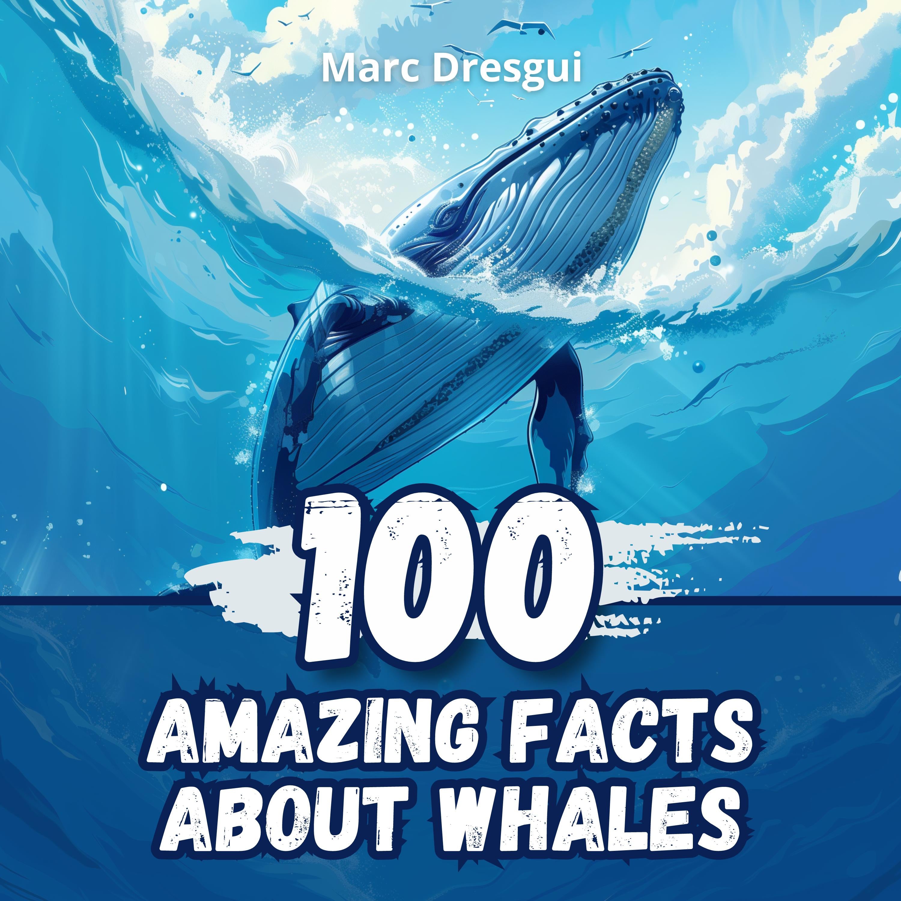 100 Amazing Facts about Whales