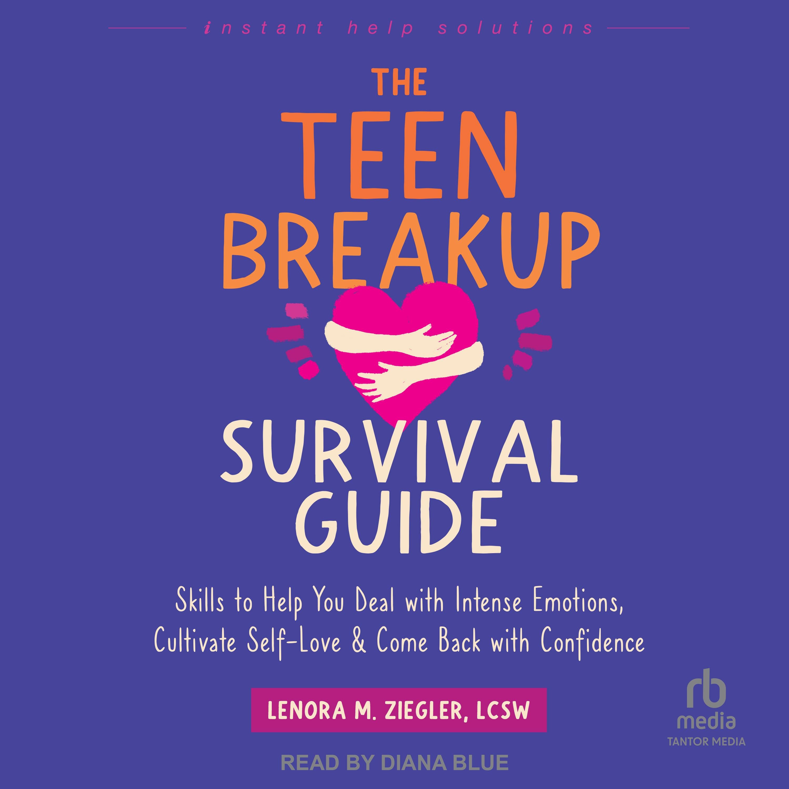The Teen Breakup Survival Guide