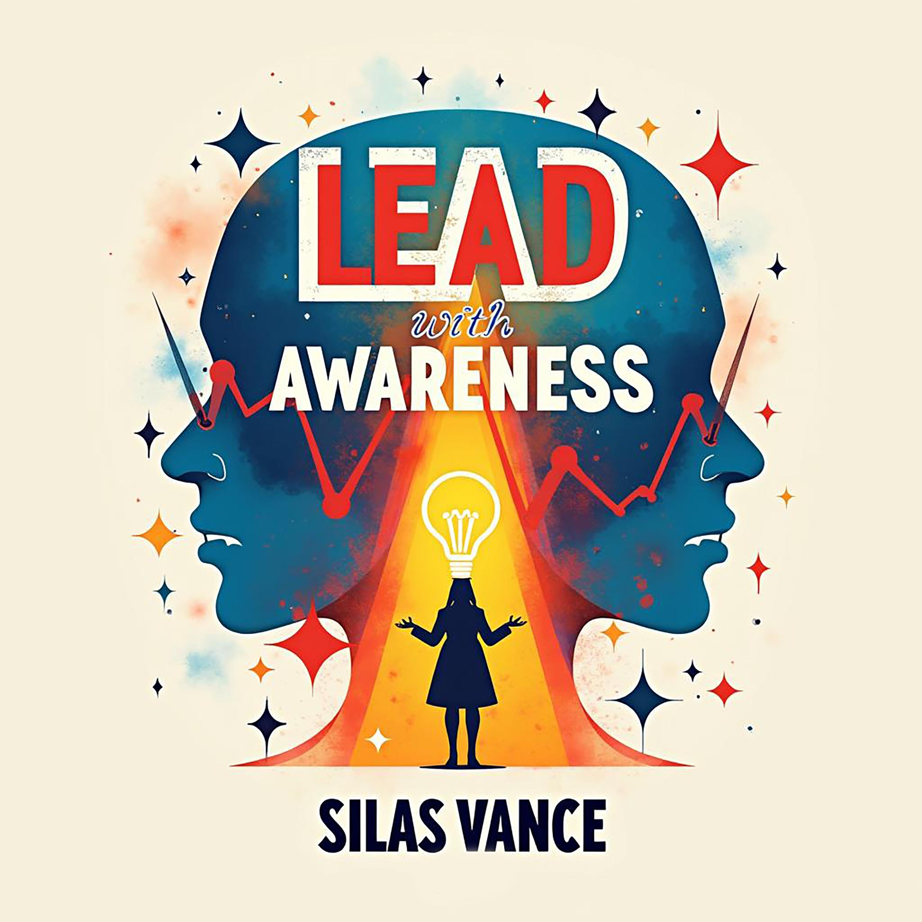 Lead with Awareness: Amplify Your Strengths and Empower Your Team