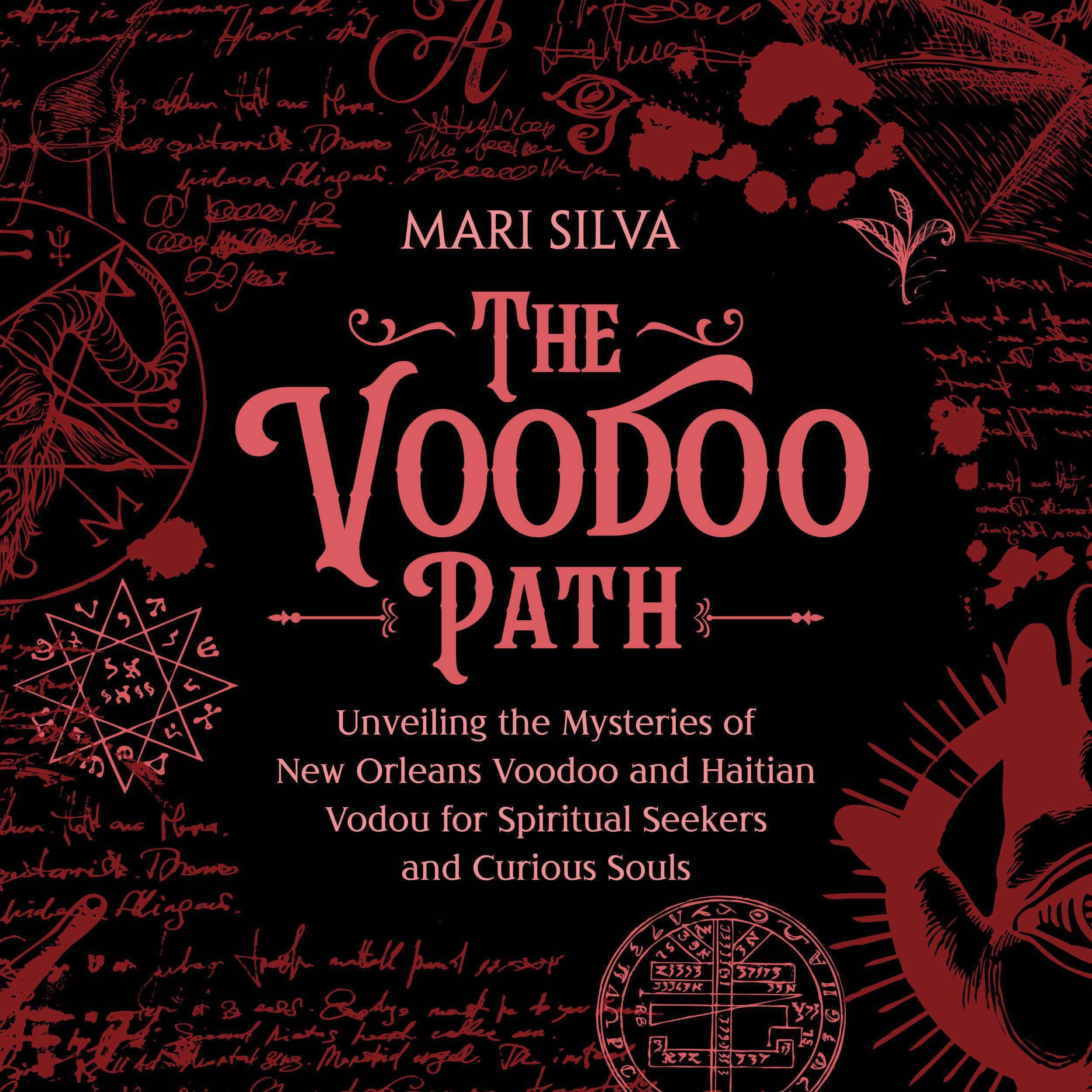 The Voodoo Path: Unveiling the Mysteries of New Orleans Voodoo and Haitian Vodou for Spiritual Seekers and Curious Souls