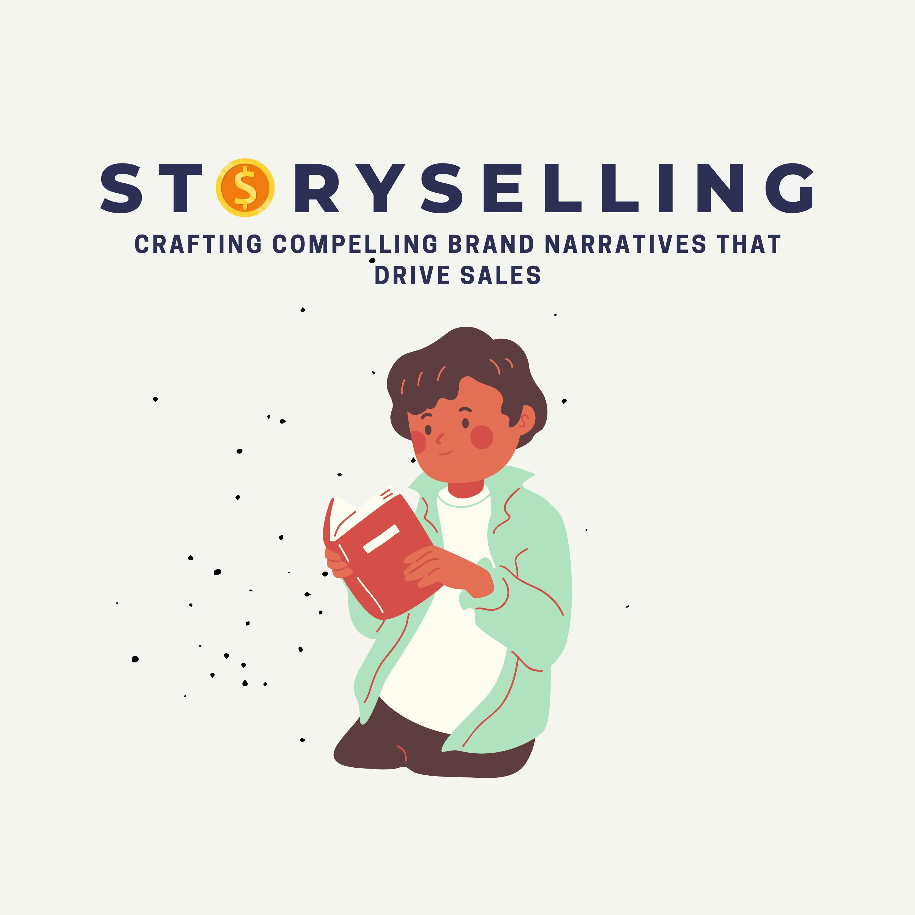 StorySelling: Crafting Compelling Brand Narratives That Drive Sales
