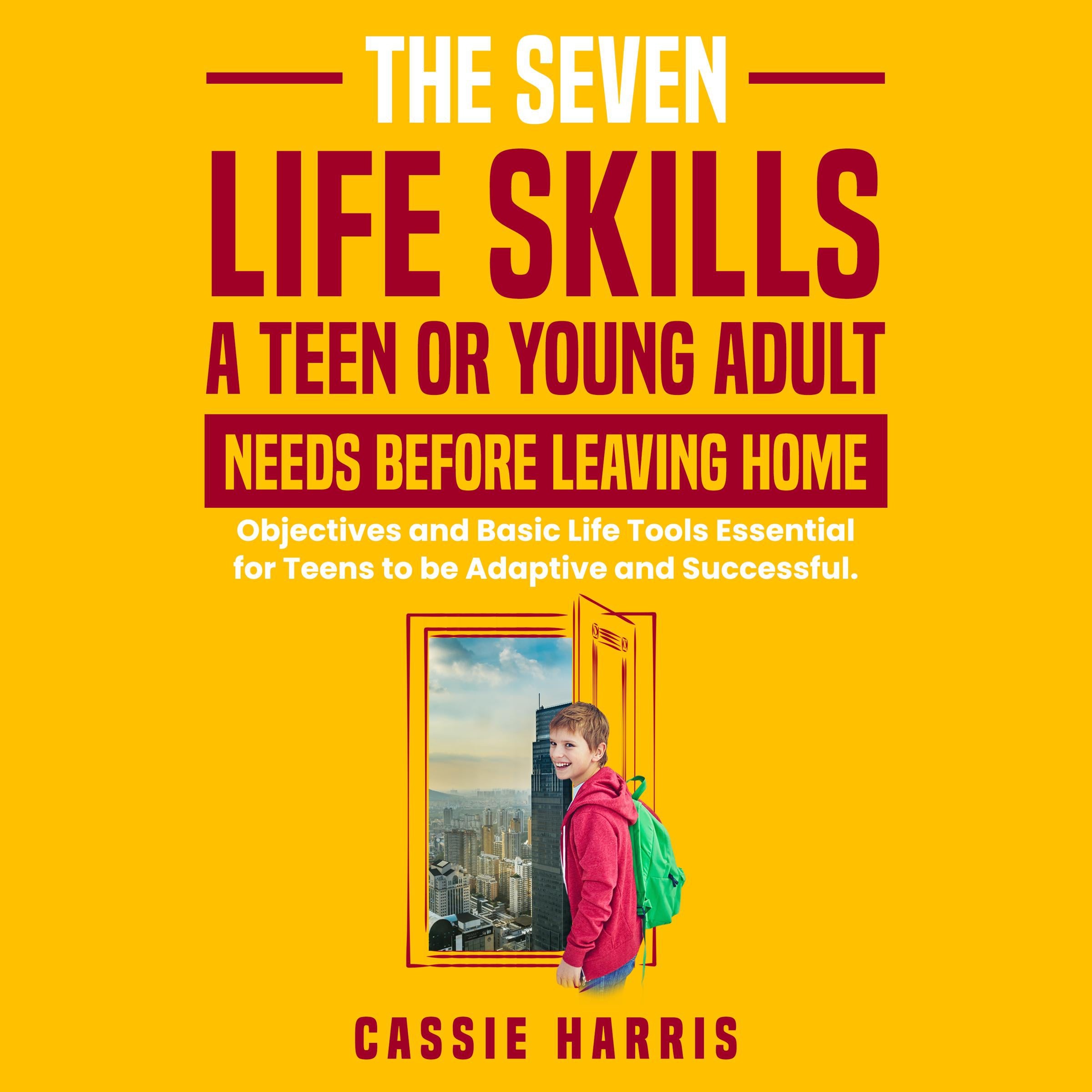 The Seven Skills Life Skills a Teen or Young Adult Needs Before Leaving Home