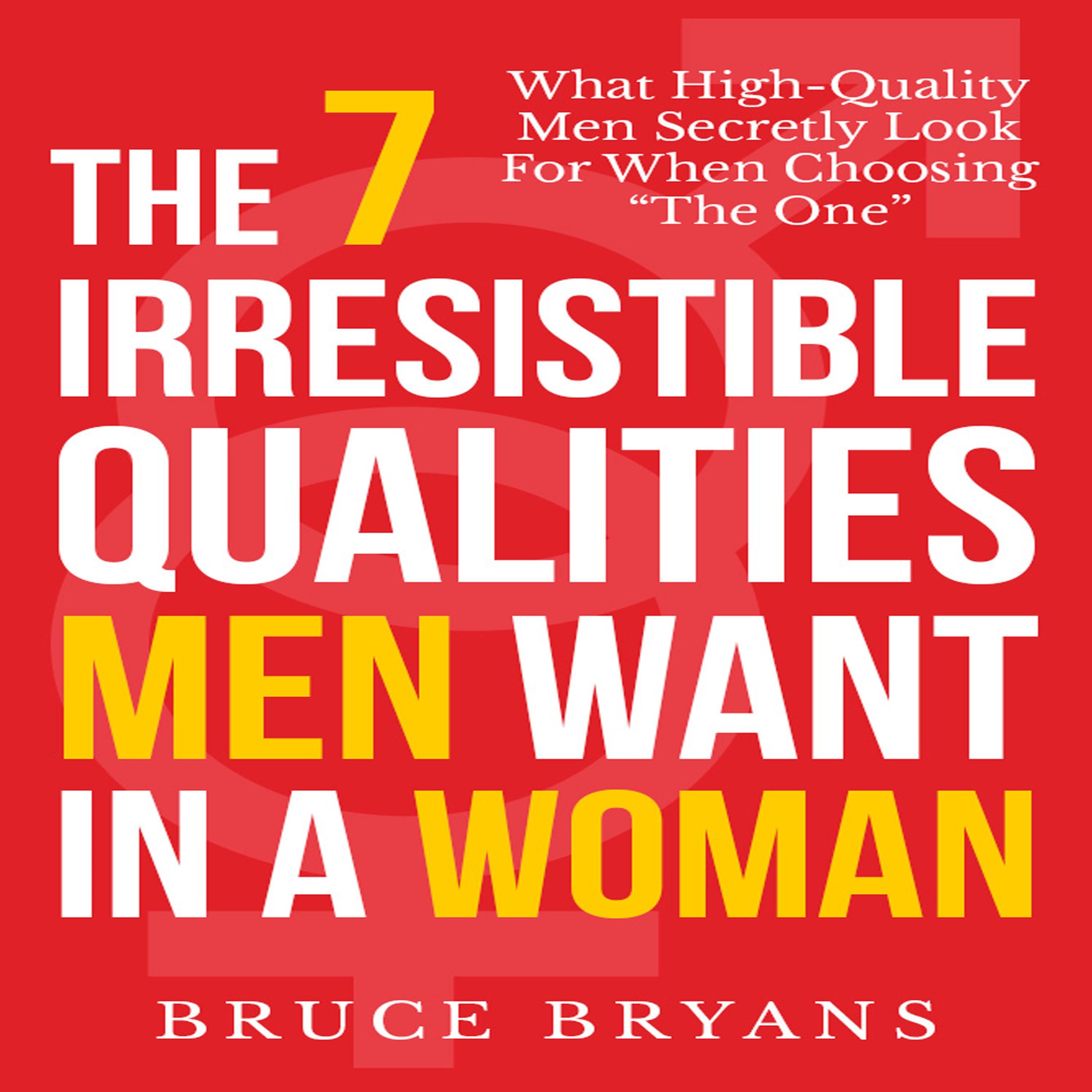 The 7 Irresistible Qualities Men Want in a Woman: What High-Quality Men Secretly Look for When Choosing the One