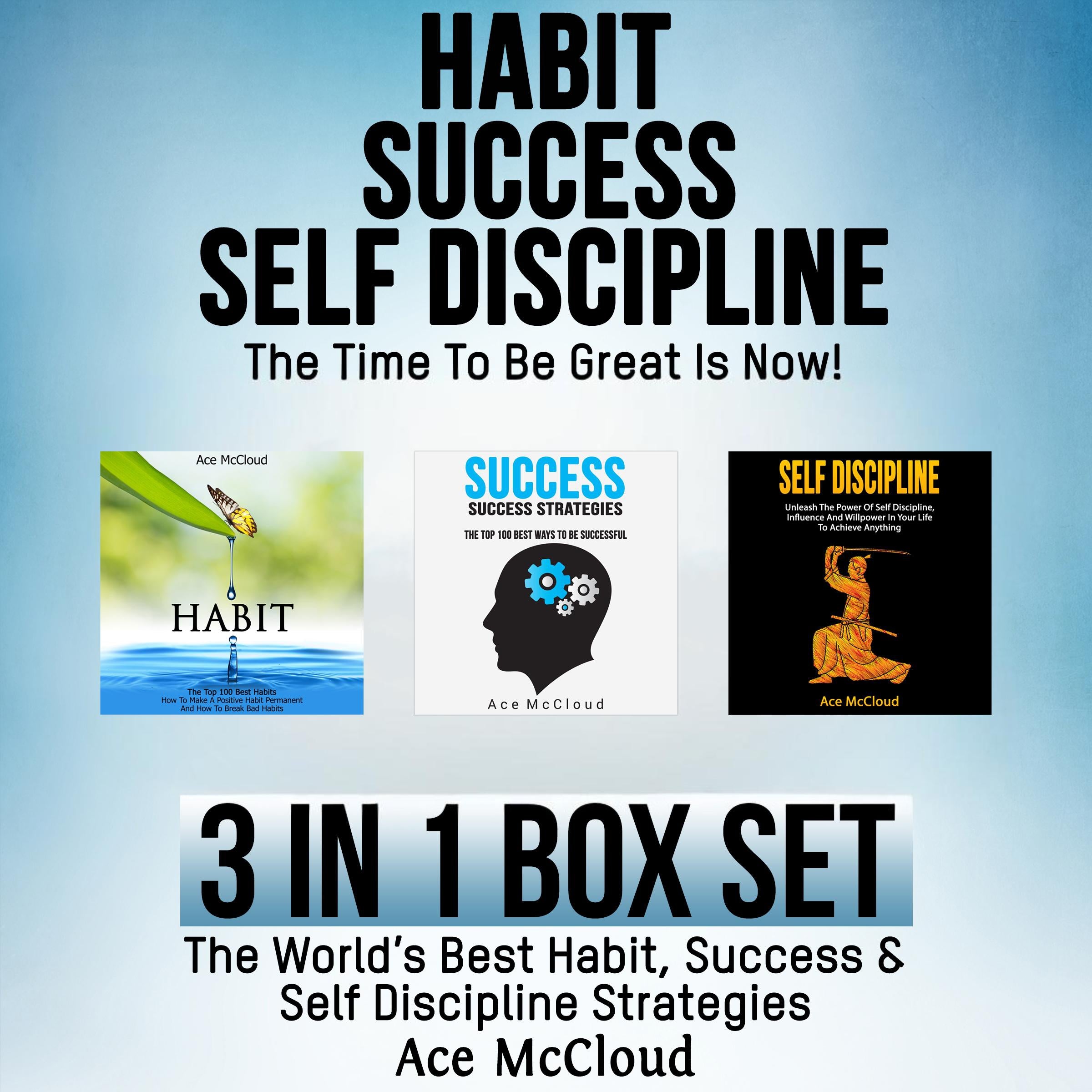 Habit Success: Self Discipline: The Time To Be Great Is Now!: 3 in 1 Box Set: The World's Best Habit, Success & Self Discipline Strategies