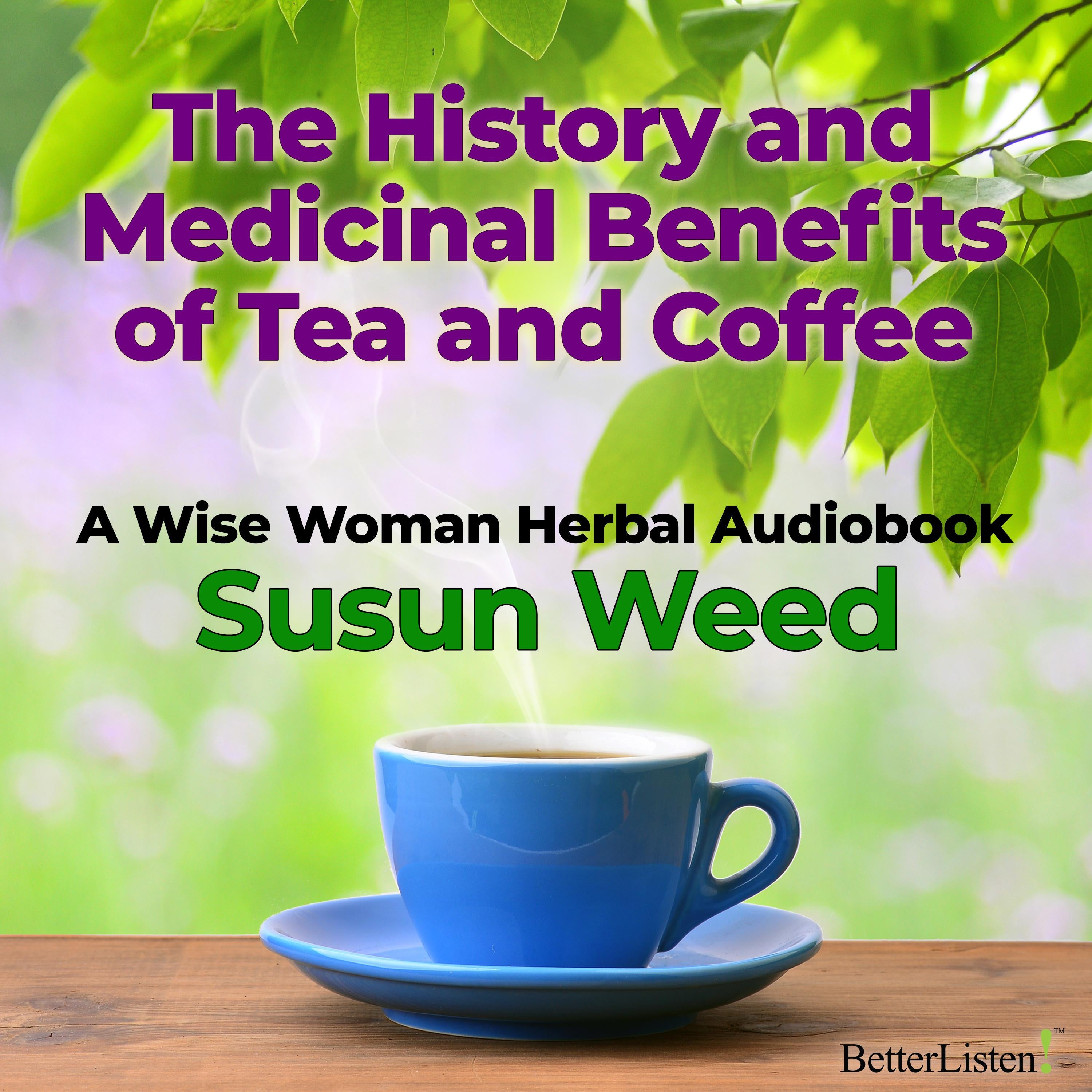 The History and Medicinal Benefits of Tea and Coffee