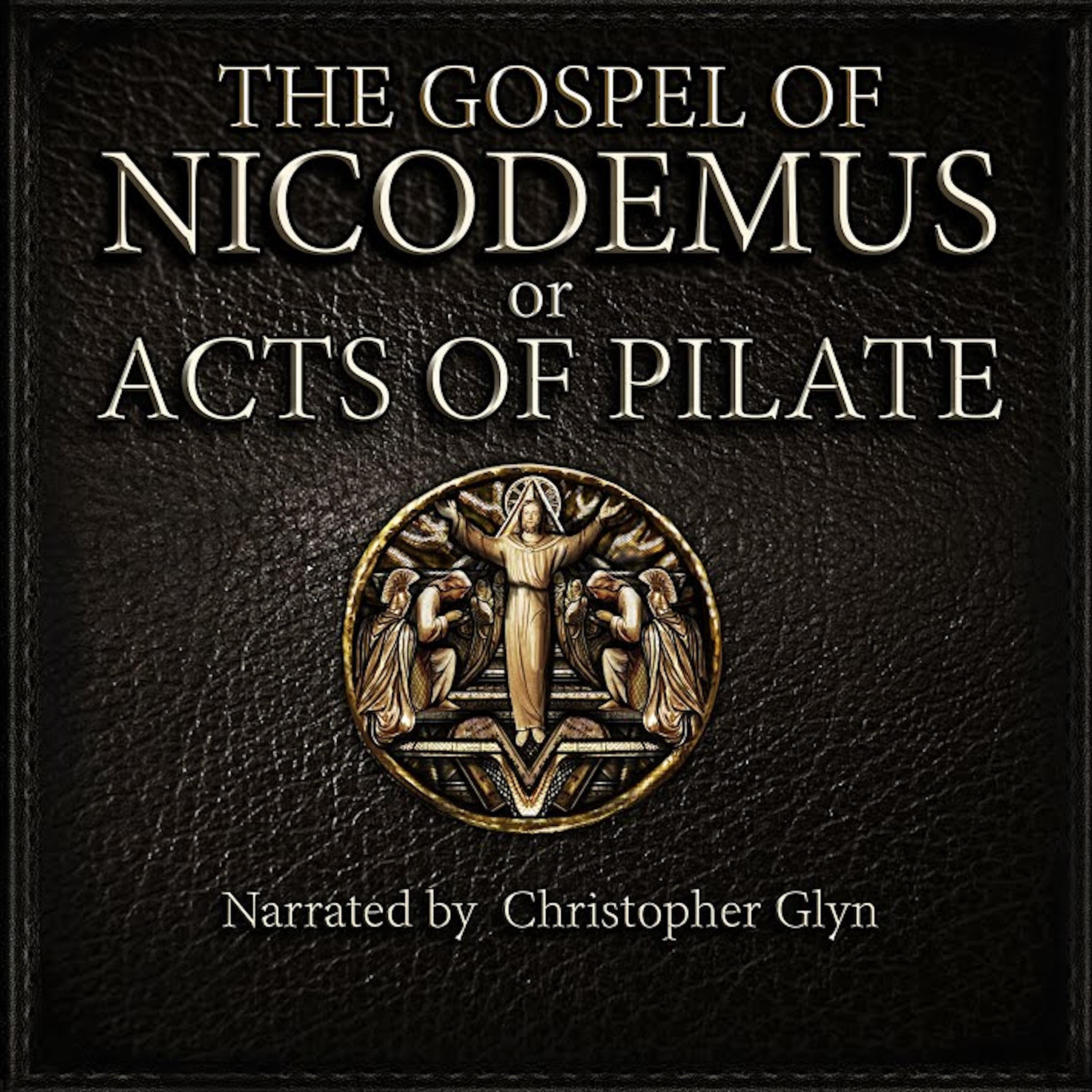 The Gospel of Nicodemus or Acts of Pilate