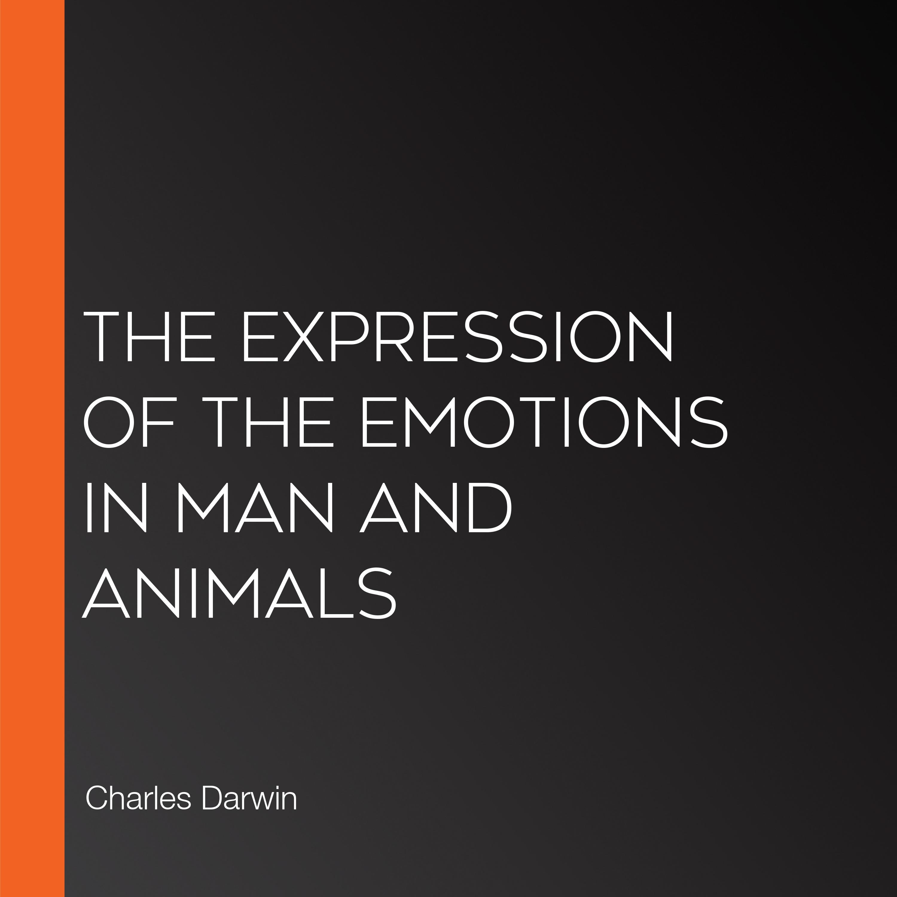 The Expression of the Emotions in Man and Animals