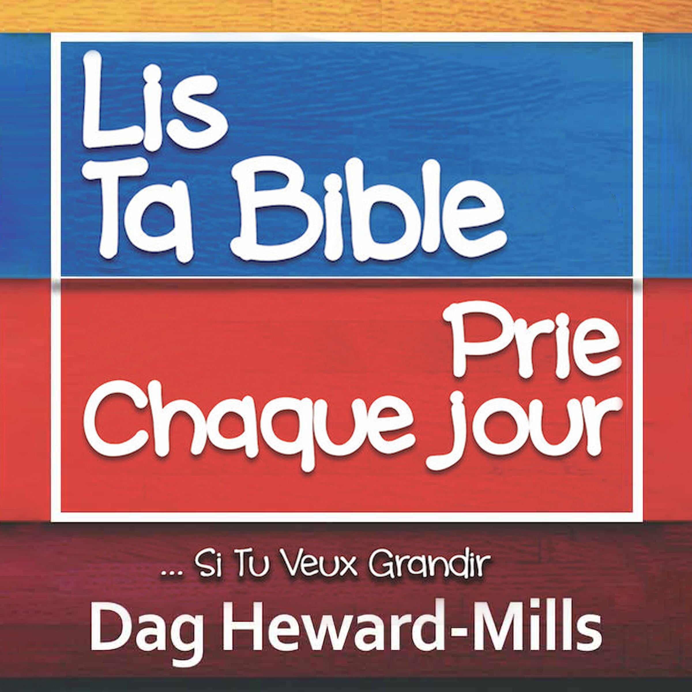 Lis Ta Bible, Prie Chaque jour …Si Tu Veux Grandir