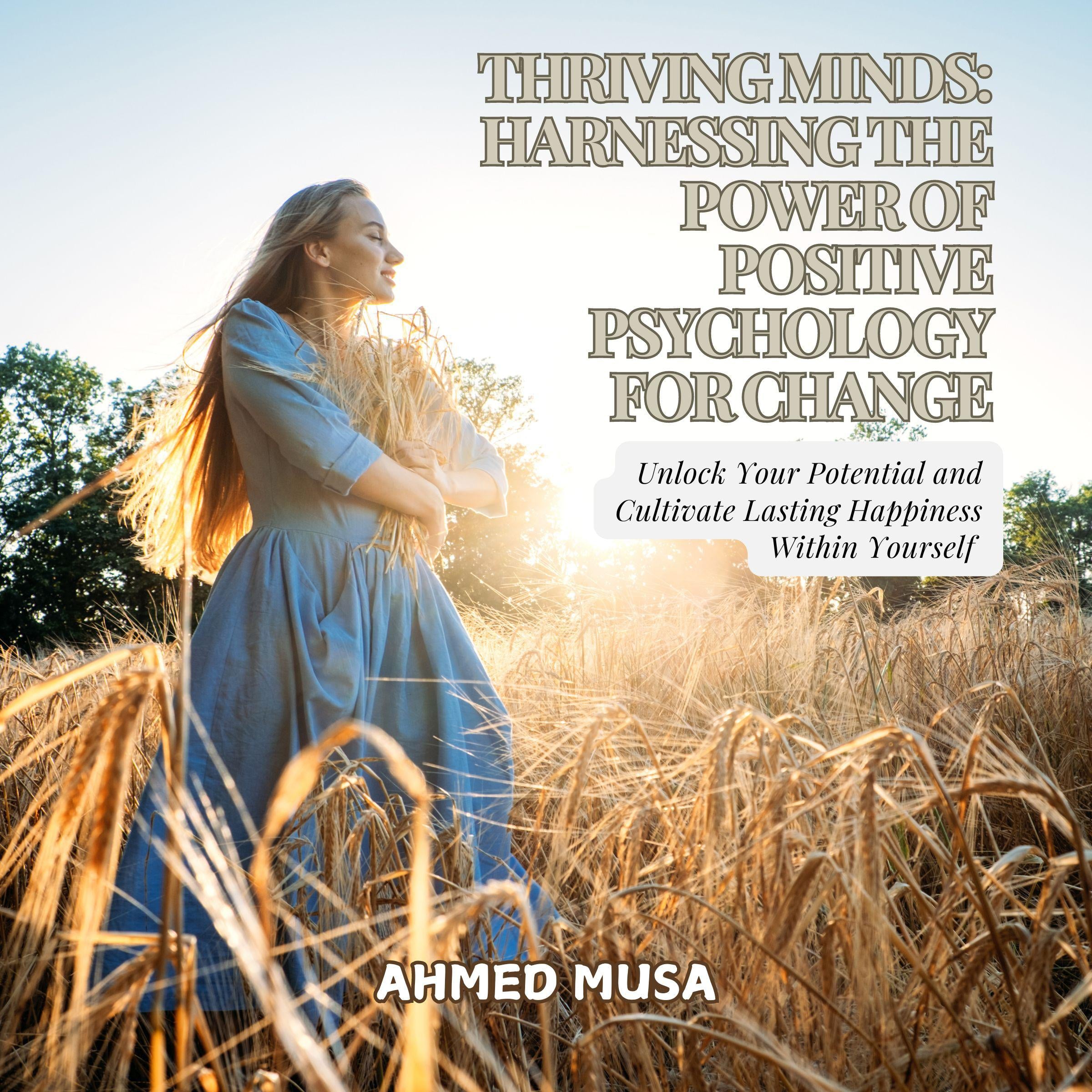 Thriving Minds: Harnessing the Power of Positive Psychology for Change