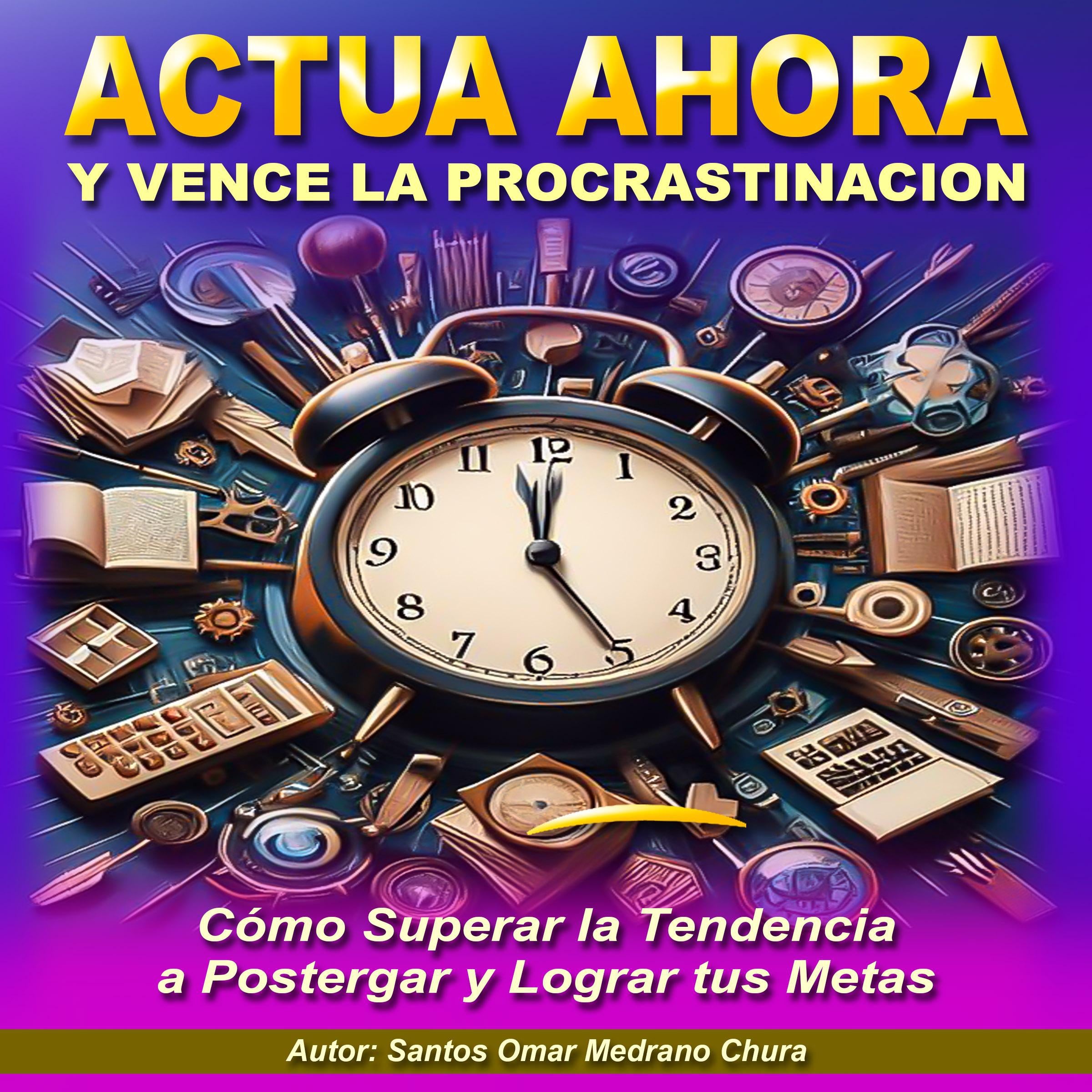 Actúa Ahora y Vence la Procrastinación