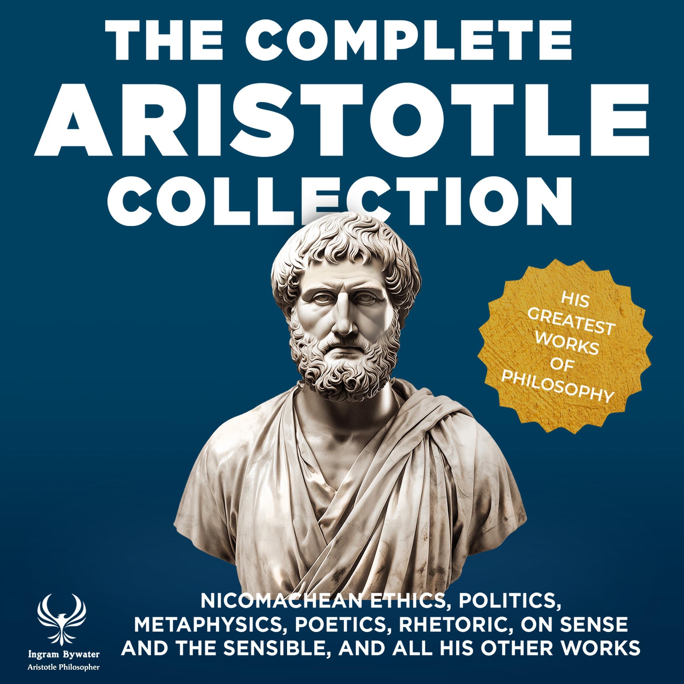 The Complete Aristotle Collection - His Greatest Works of Philosophy