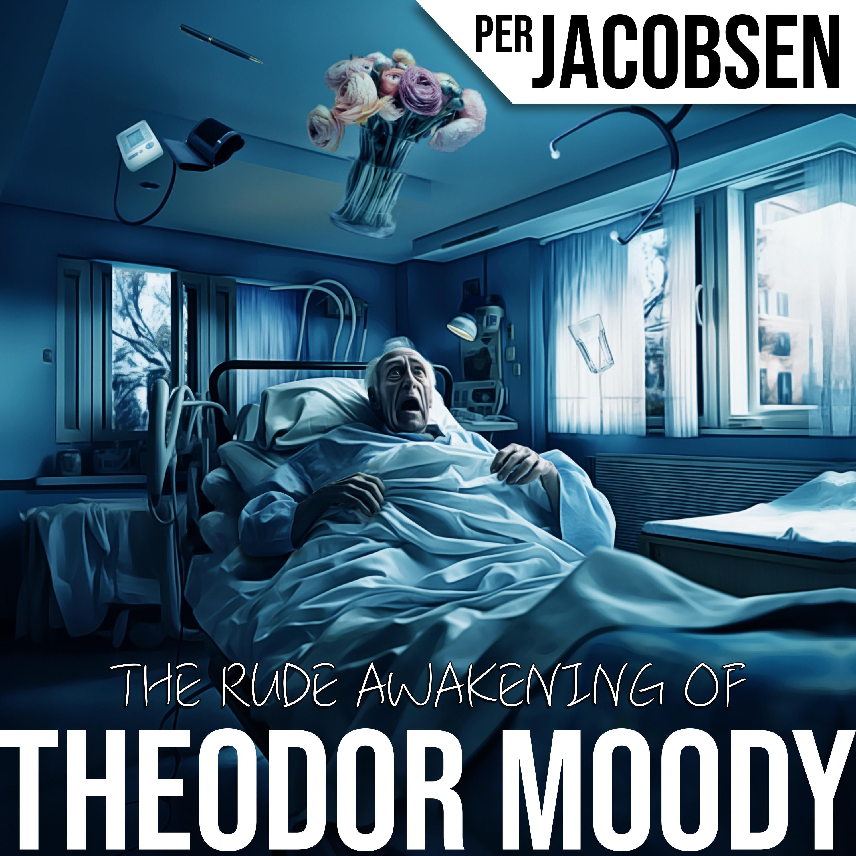 The Rude Awakening of Theodor Moody