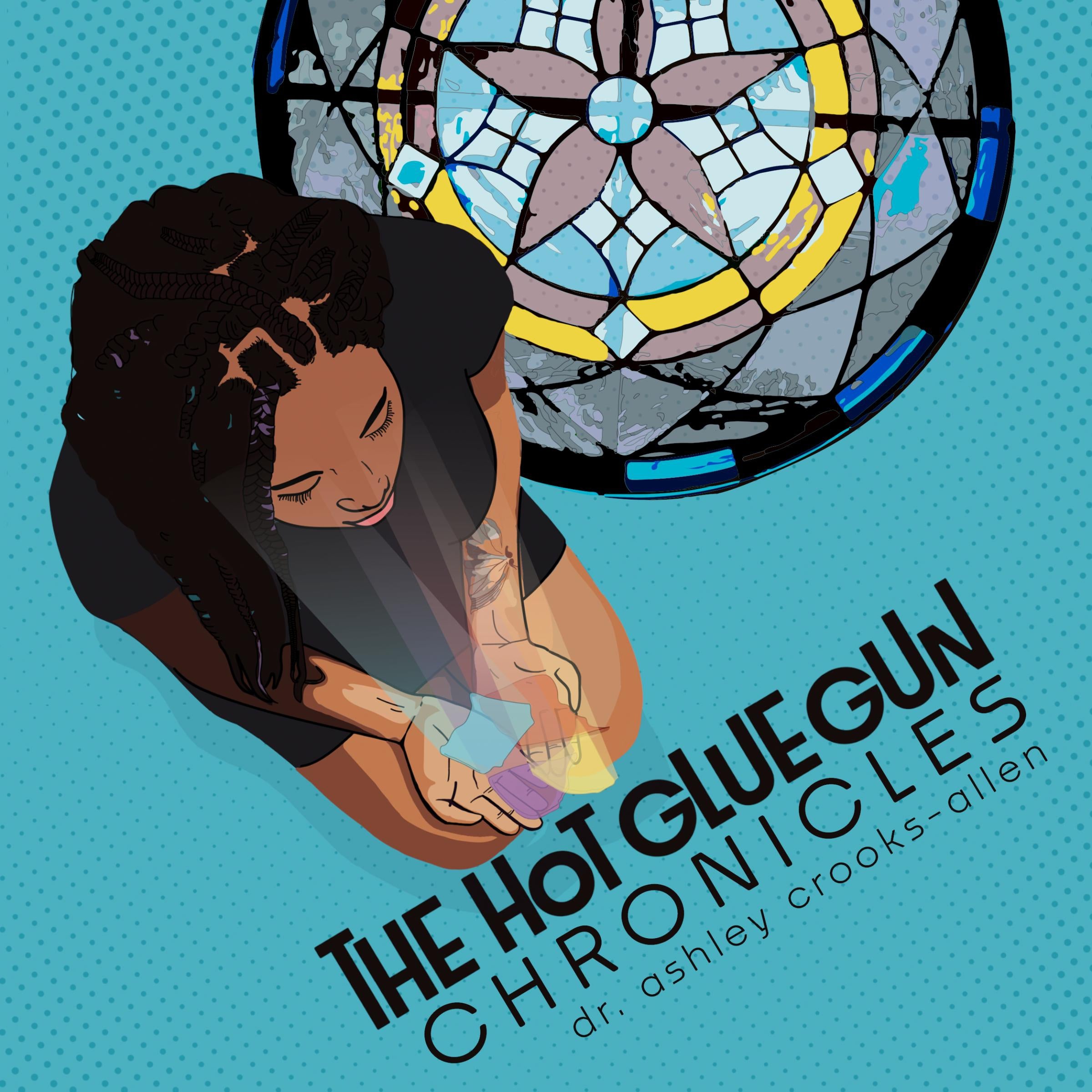 The Hot Glue Gun Chronicles