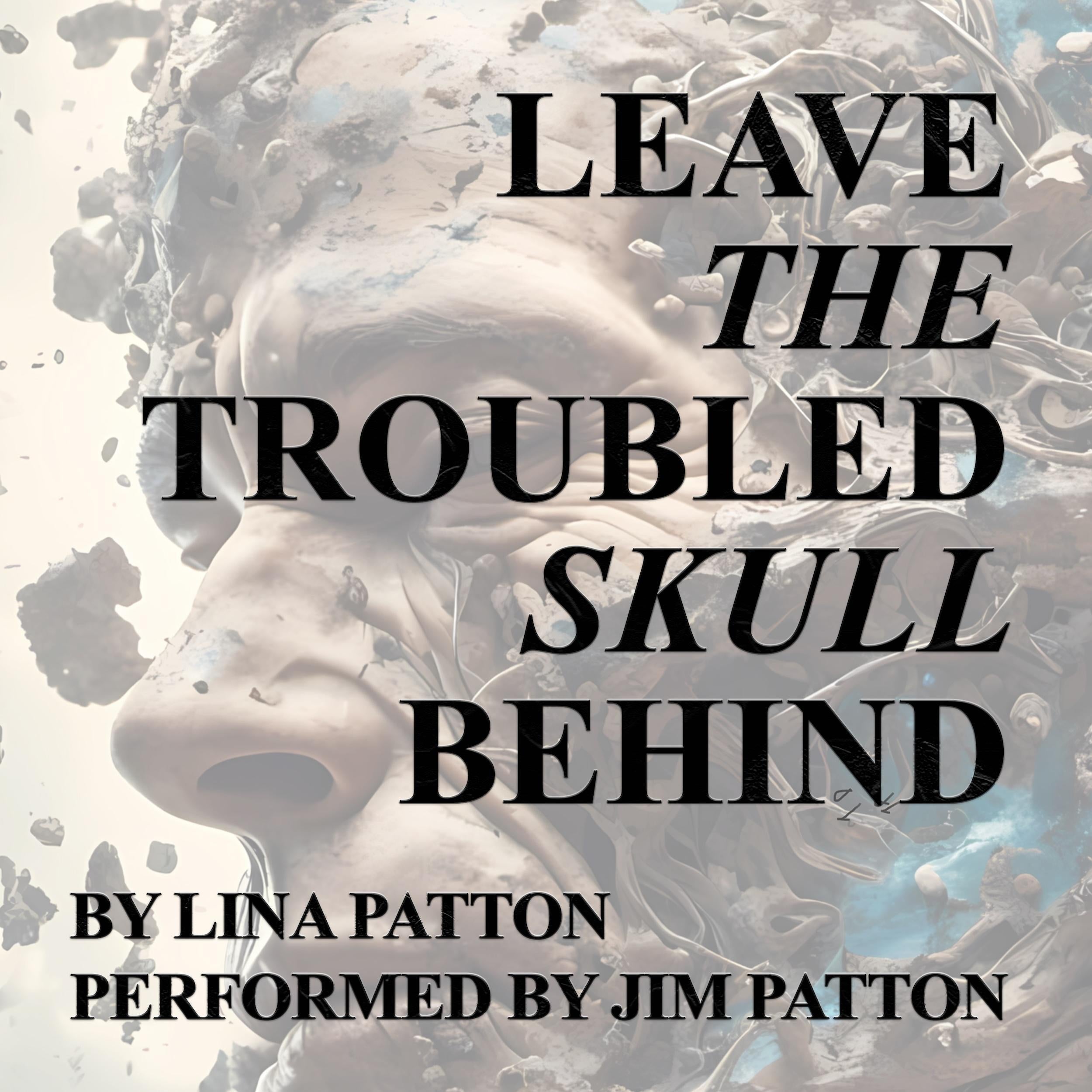 Leave the Troubled Skull Behind