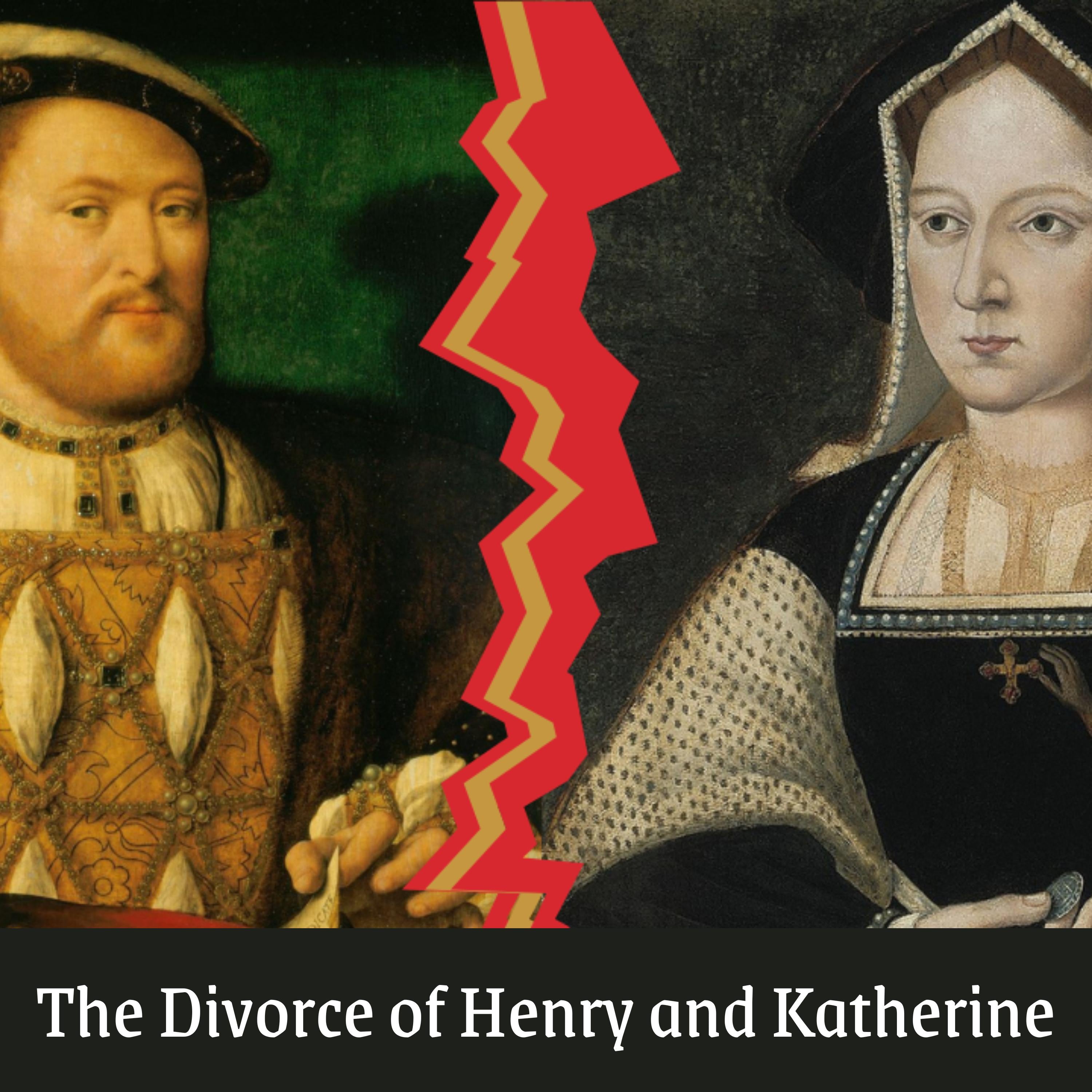 The Divorce of Henry VIII and Katherine of Aragon