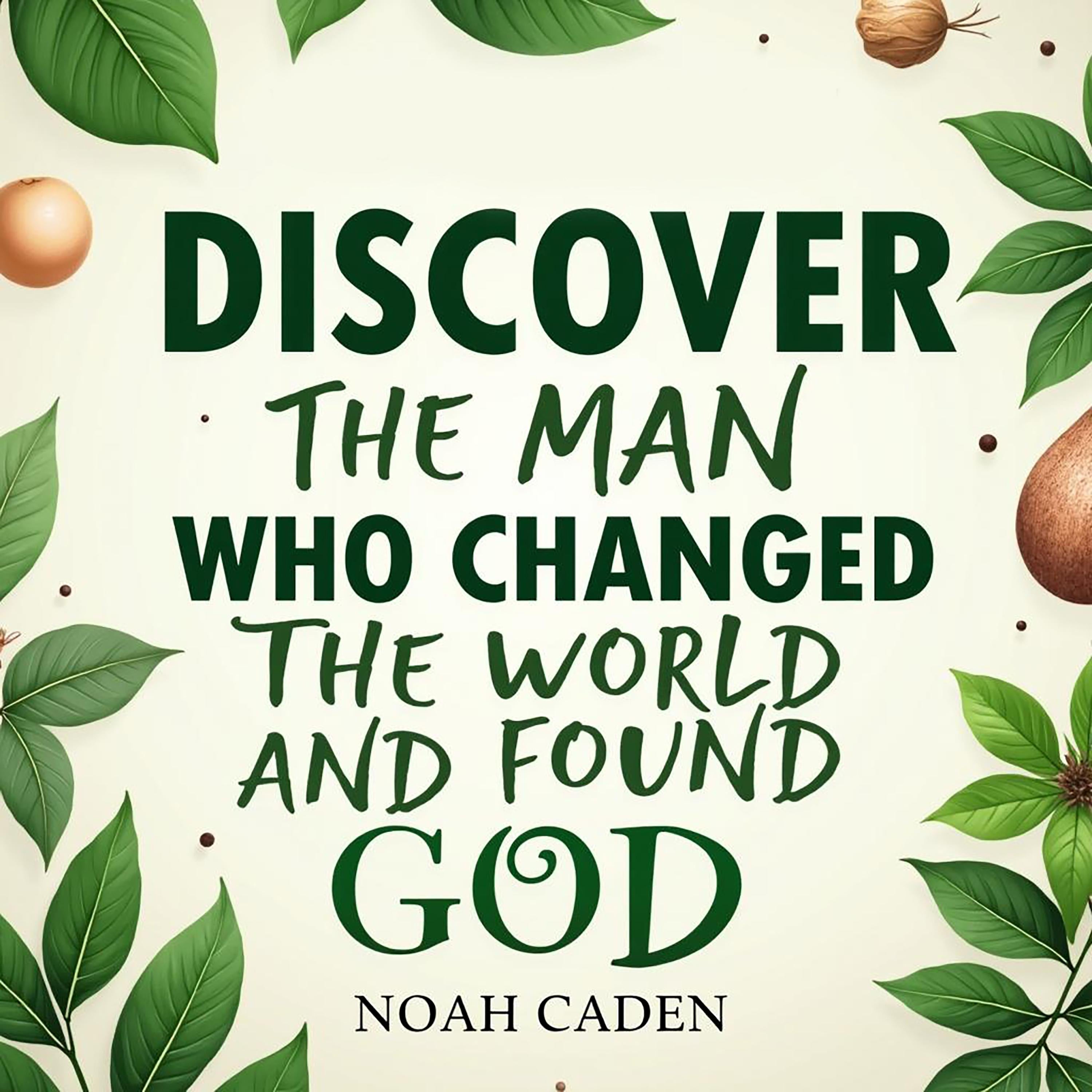 Discover the Man Who Changed the World and Found God