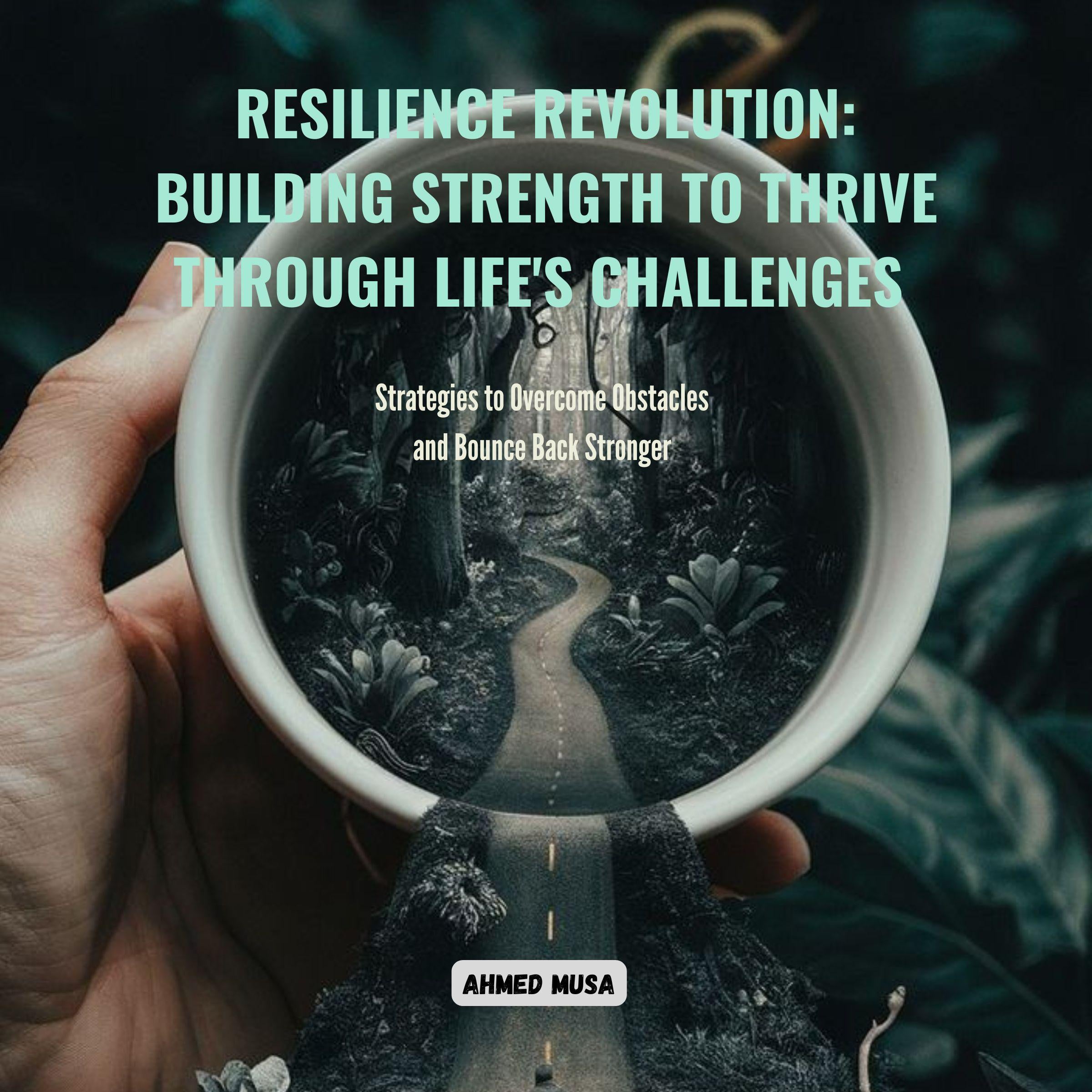Resilience Revolution: Building Strength to Thrive Through Life's Challenges