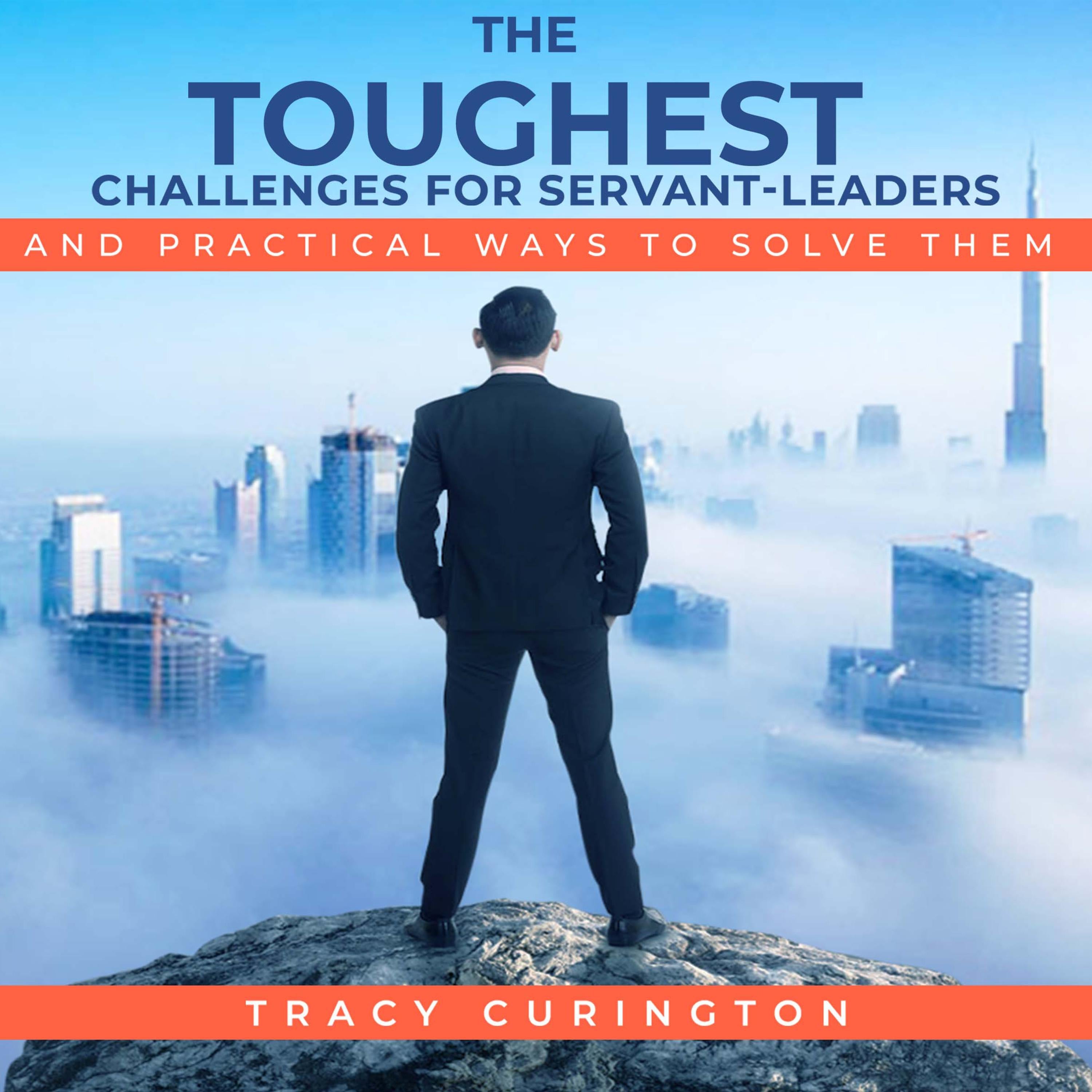 The Toughest Challenges for Servant-Leaders
