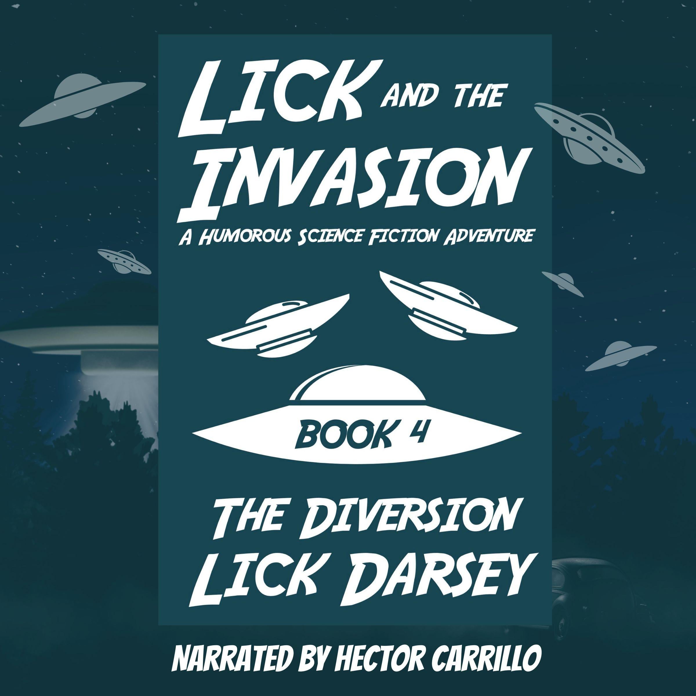 Lick and the Invasion: The Diversion (Book 4) (A Humorous Science Fiction Adventure)