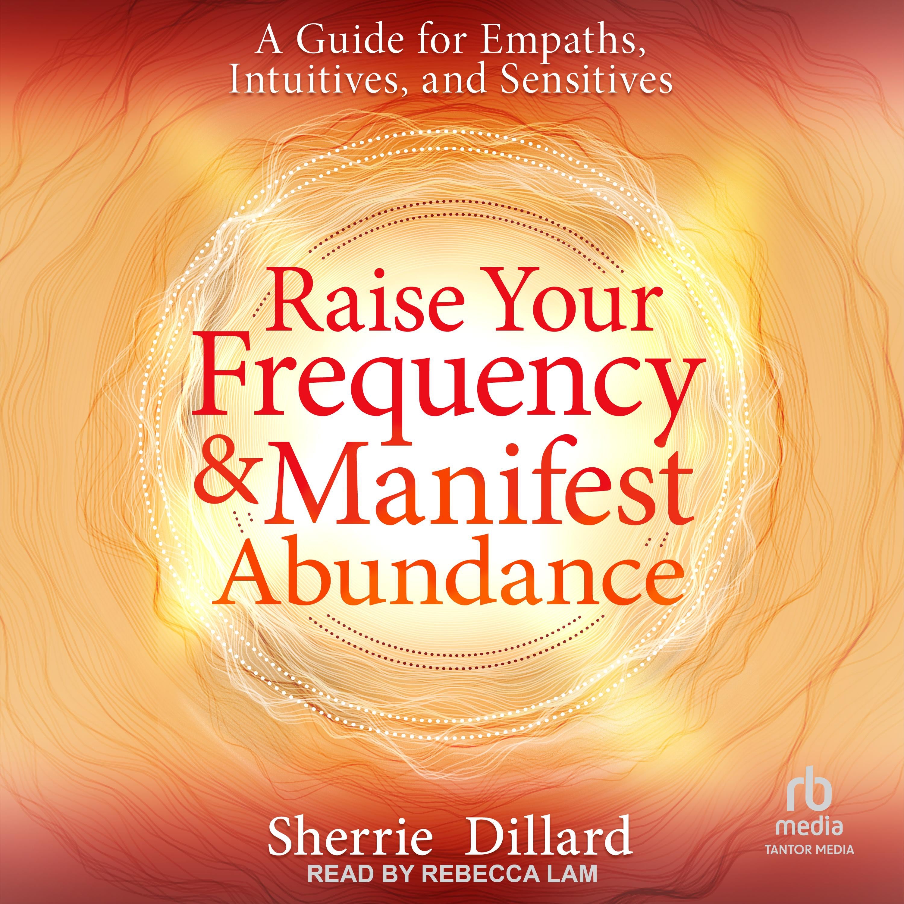 Raise Your Frequency and Manifest Abundance