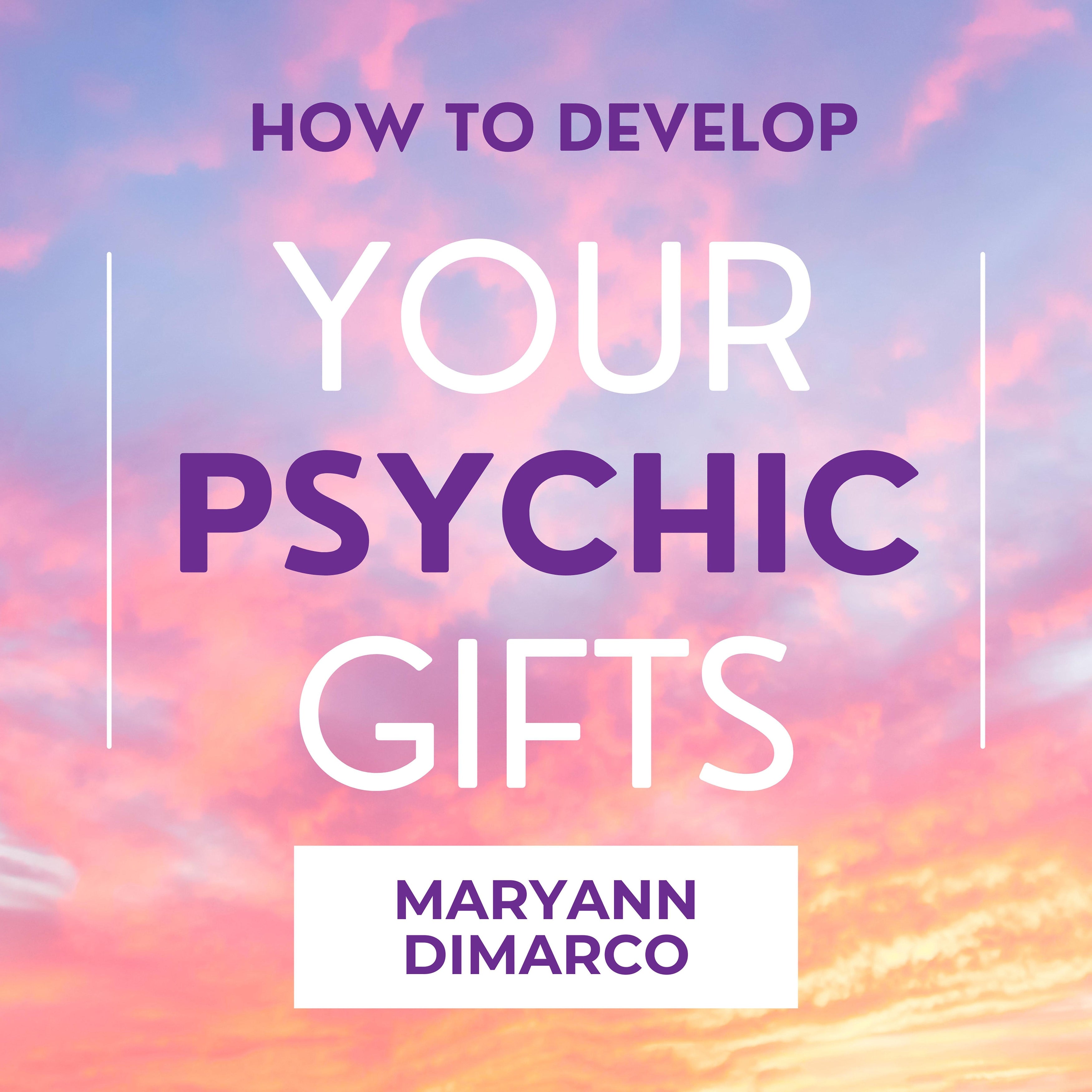 How to Develop Your Psychic Gifts