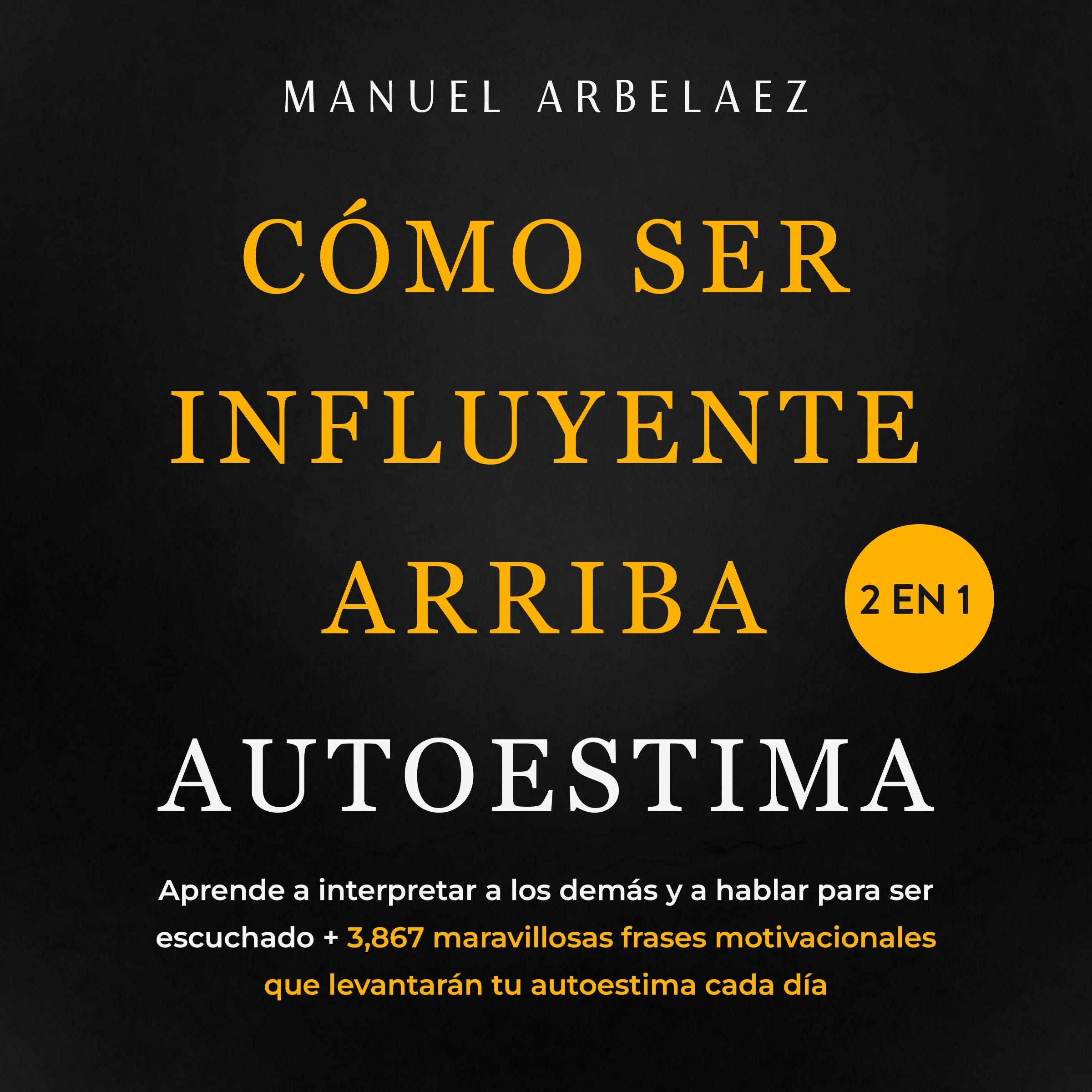 Cómo ser influyente + Arriba autoestima 2 en 1