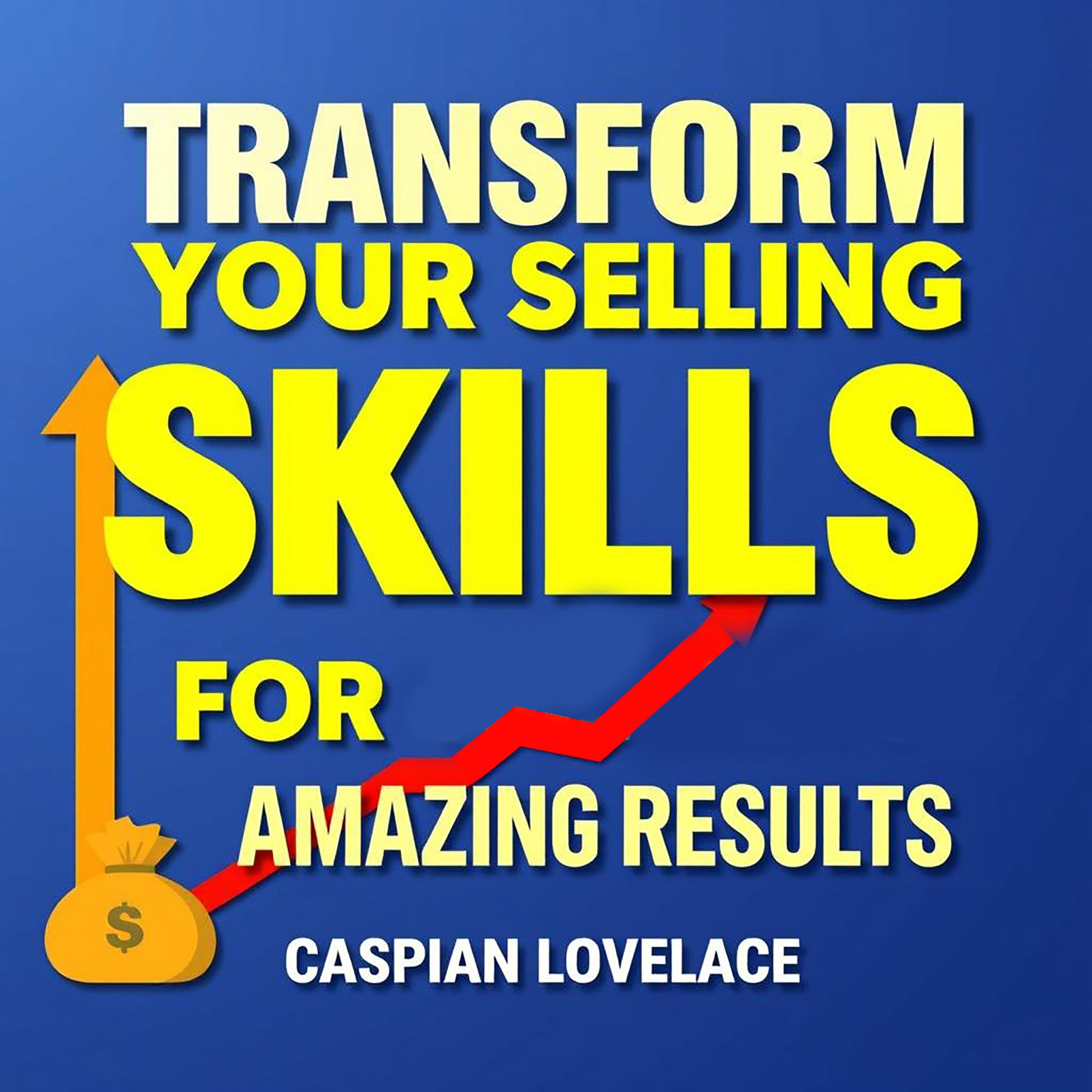 Transform Your Selling Skills Instantly for Amazing Results