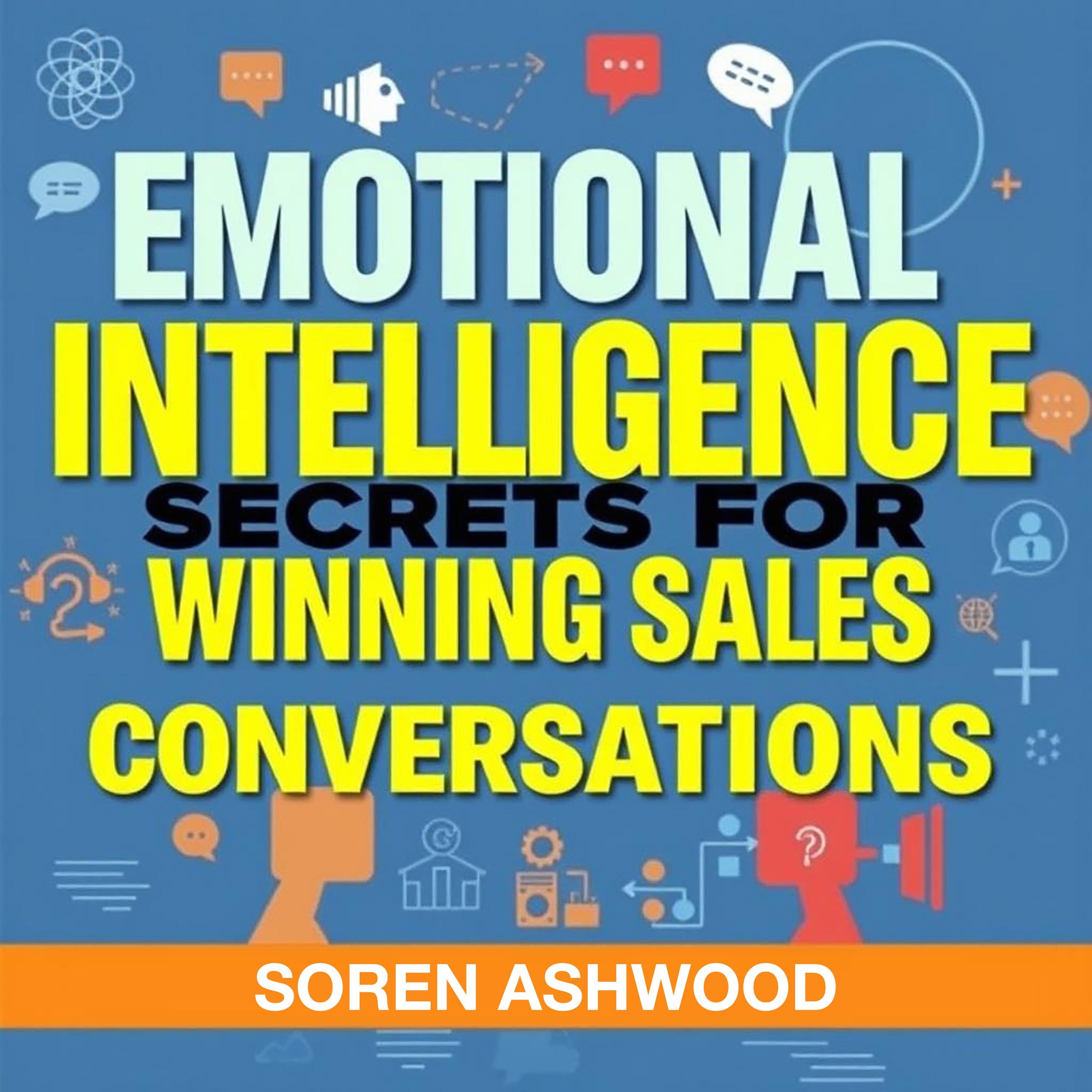 Emotional Intelligence Secrets for Winning Sales Conversations
