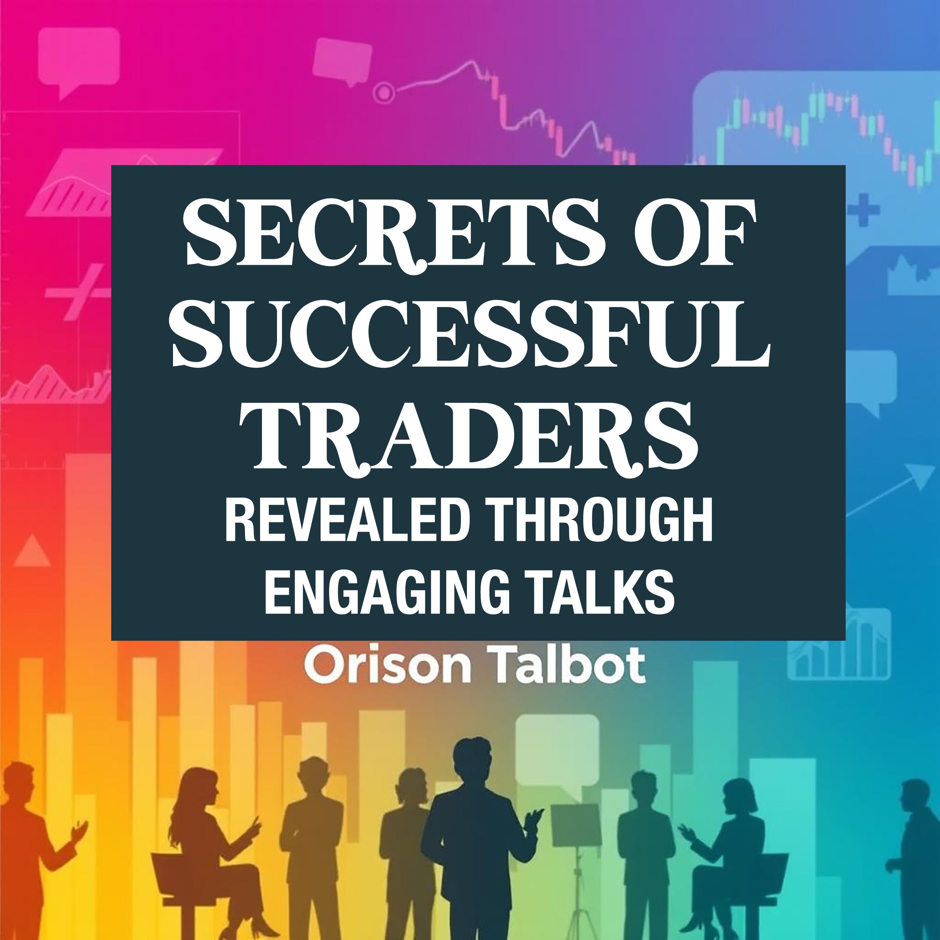 Secrets of Successful Traders Revealed Through Engaging Talks