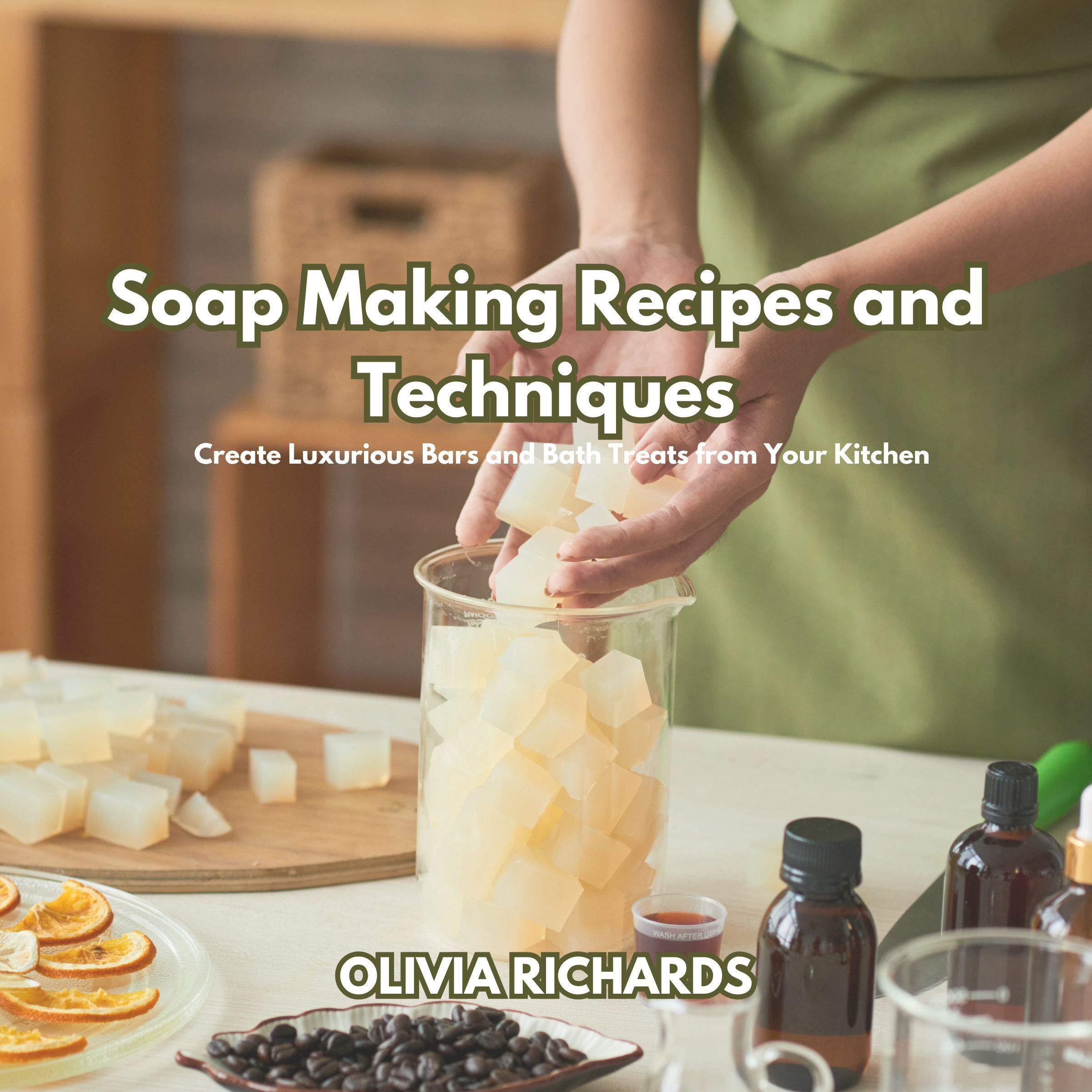 Soap Making Recipes and Techniques