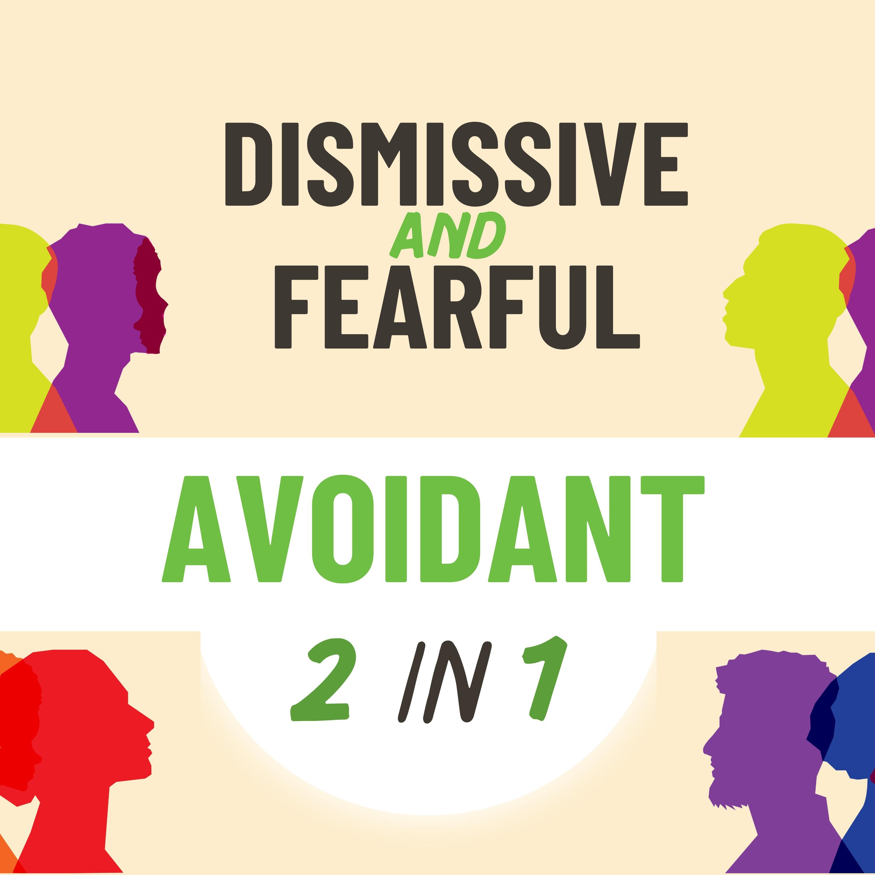 Fearful and Dismissive Avoidant