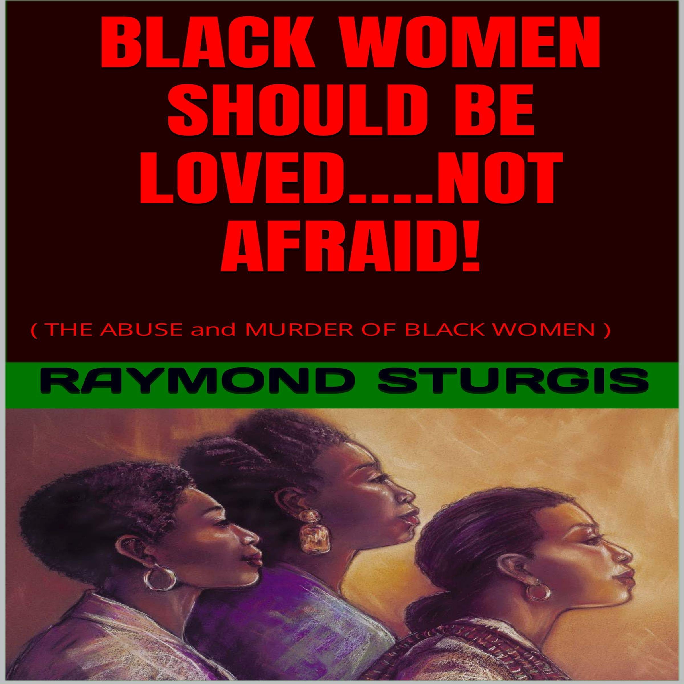 BLACK WOMEN SHOULD BE LOVED….NOT AFRAID!