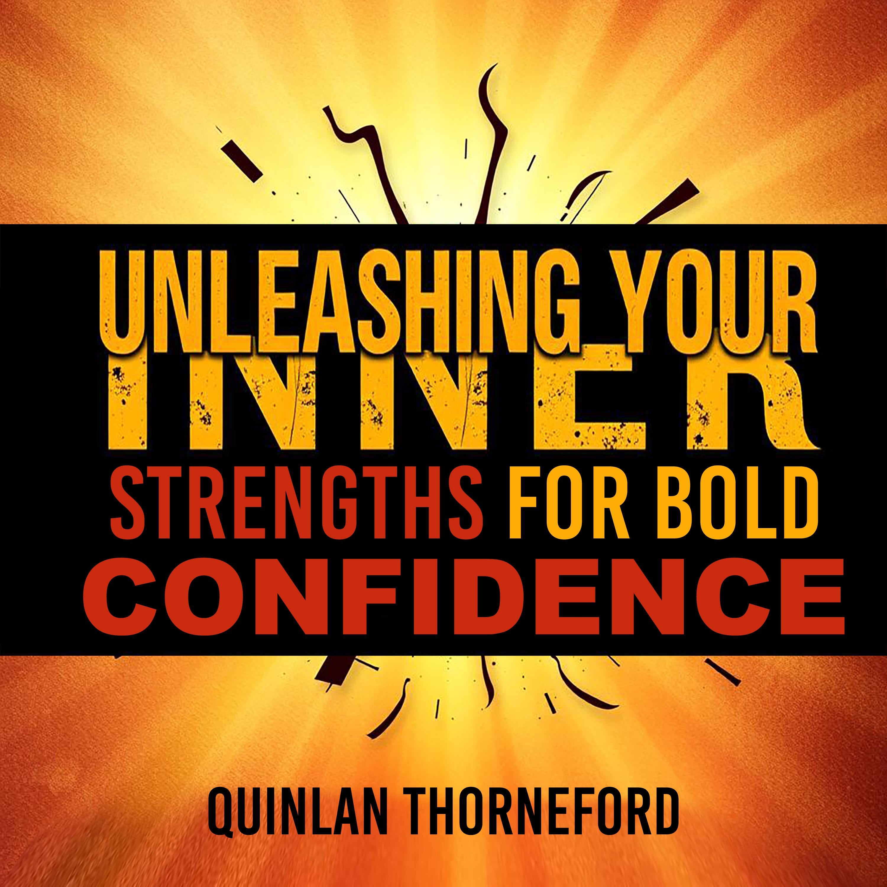 Unleashing Your Inner Strengths for Bold Confidence
