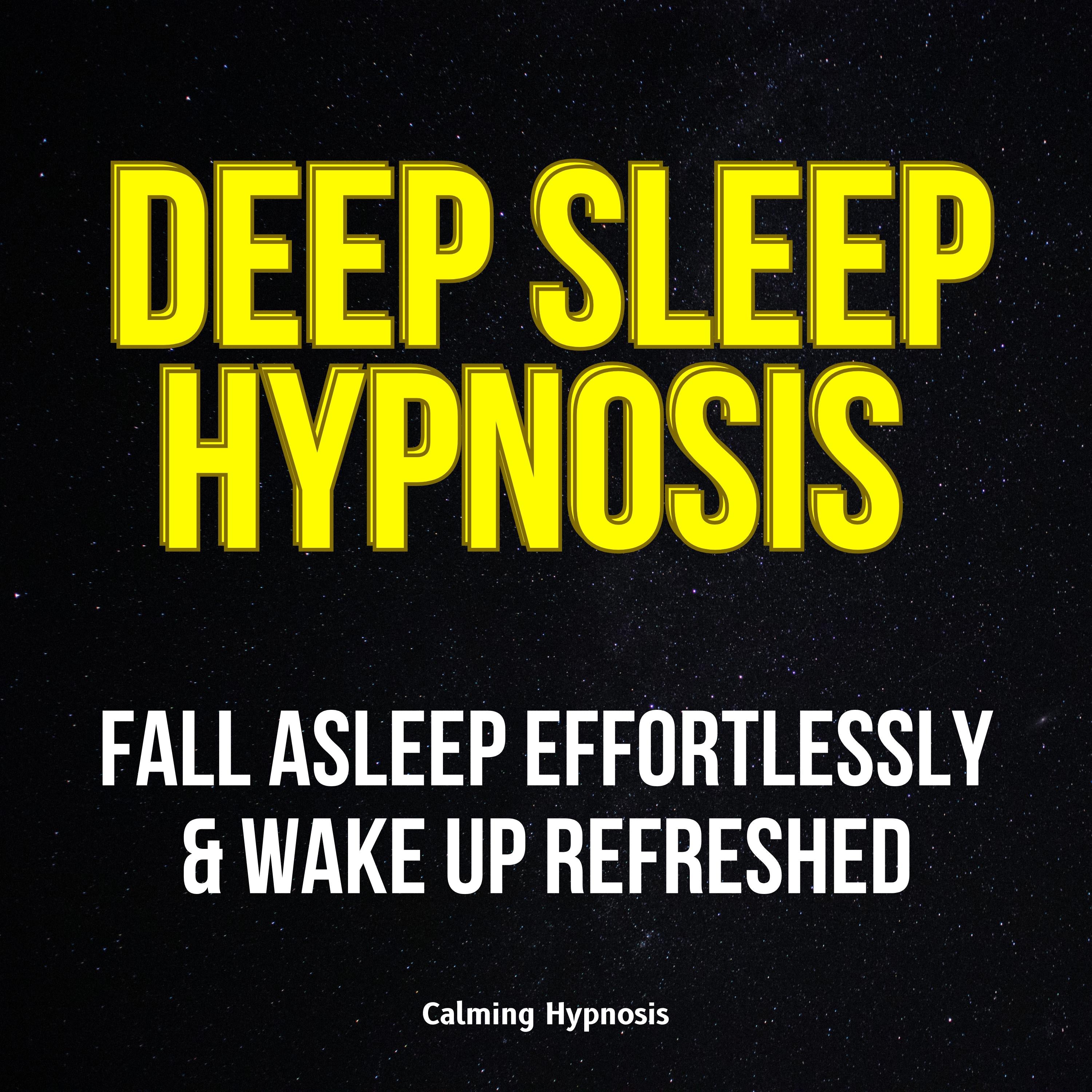 Deep Sleep Hypnosis: Fall Asleep Effortlessly & Wake Up Refreshed