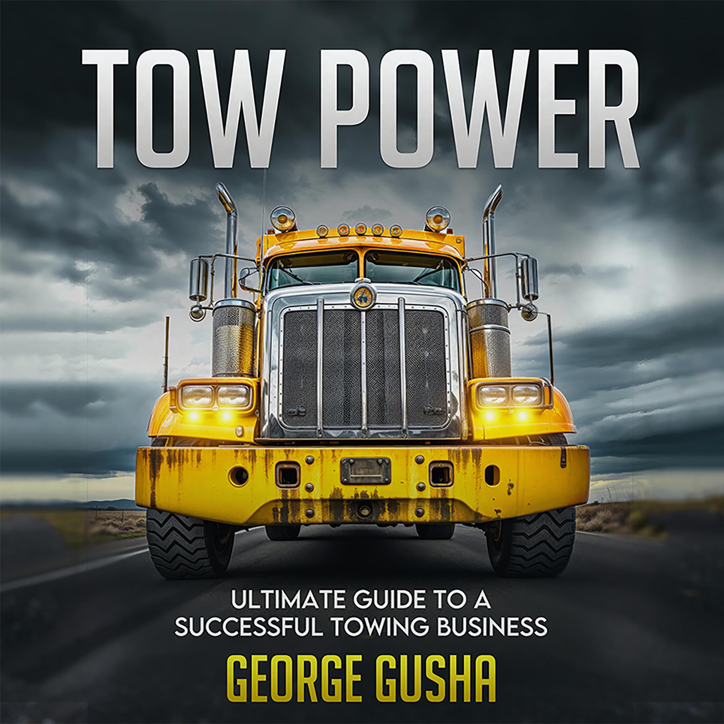 Tow Power: Ultimate Guide to A Successful Towing Business