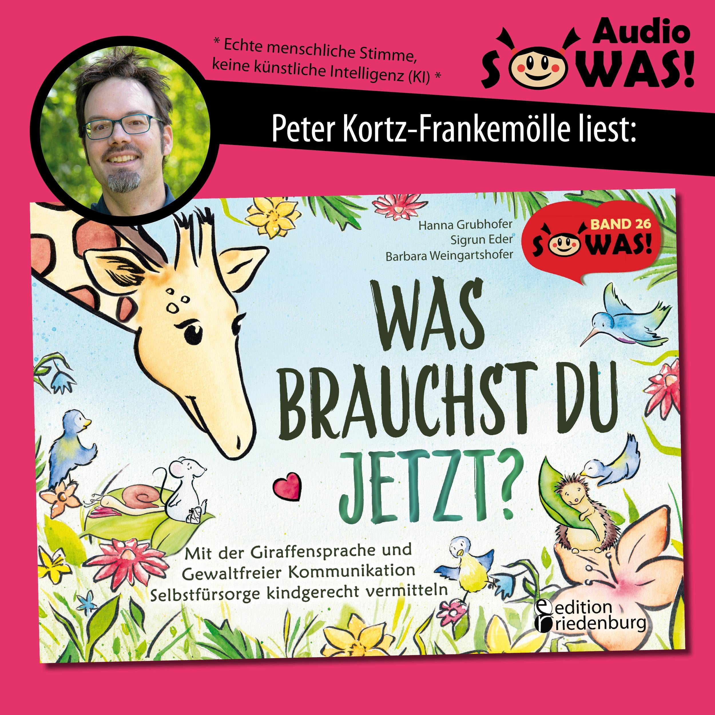 Was brauchst du jetzt? Mit der Giraffensprache und Gewaltfreier Kommunikation Selbstfürsorge kindgerecht vermitteln (Ungekürzt)