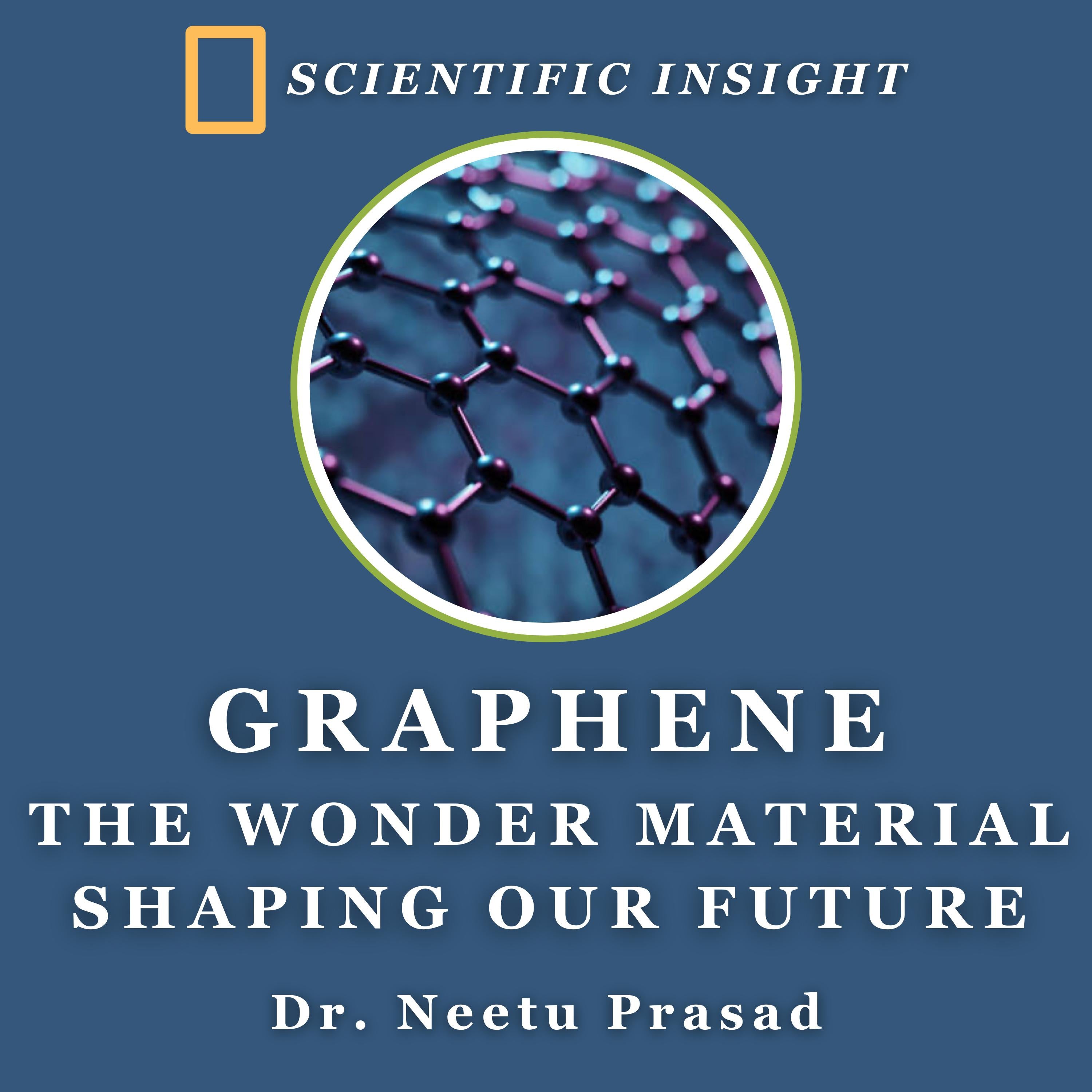 Graphene: The Wonder Material Shaping our Future