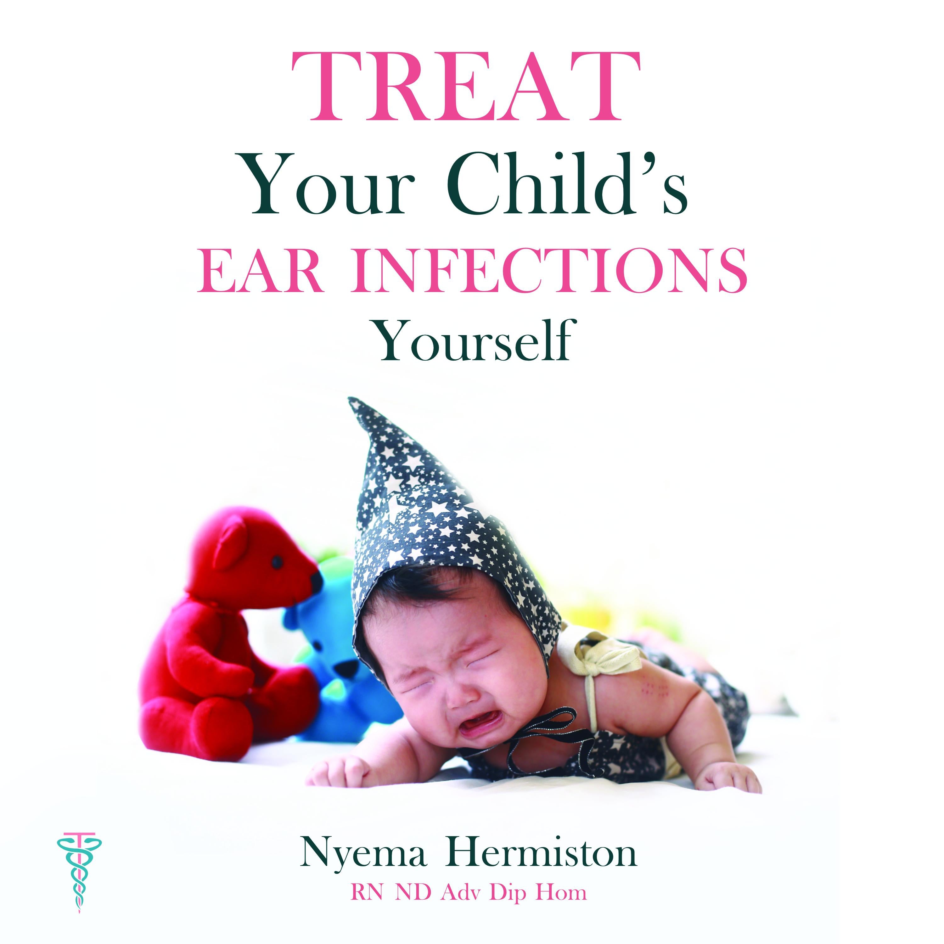 Treat Your Child's Ear Infections Yourself