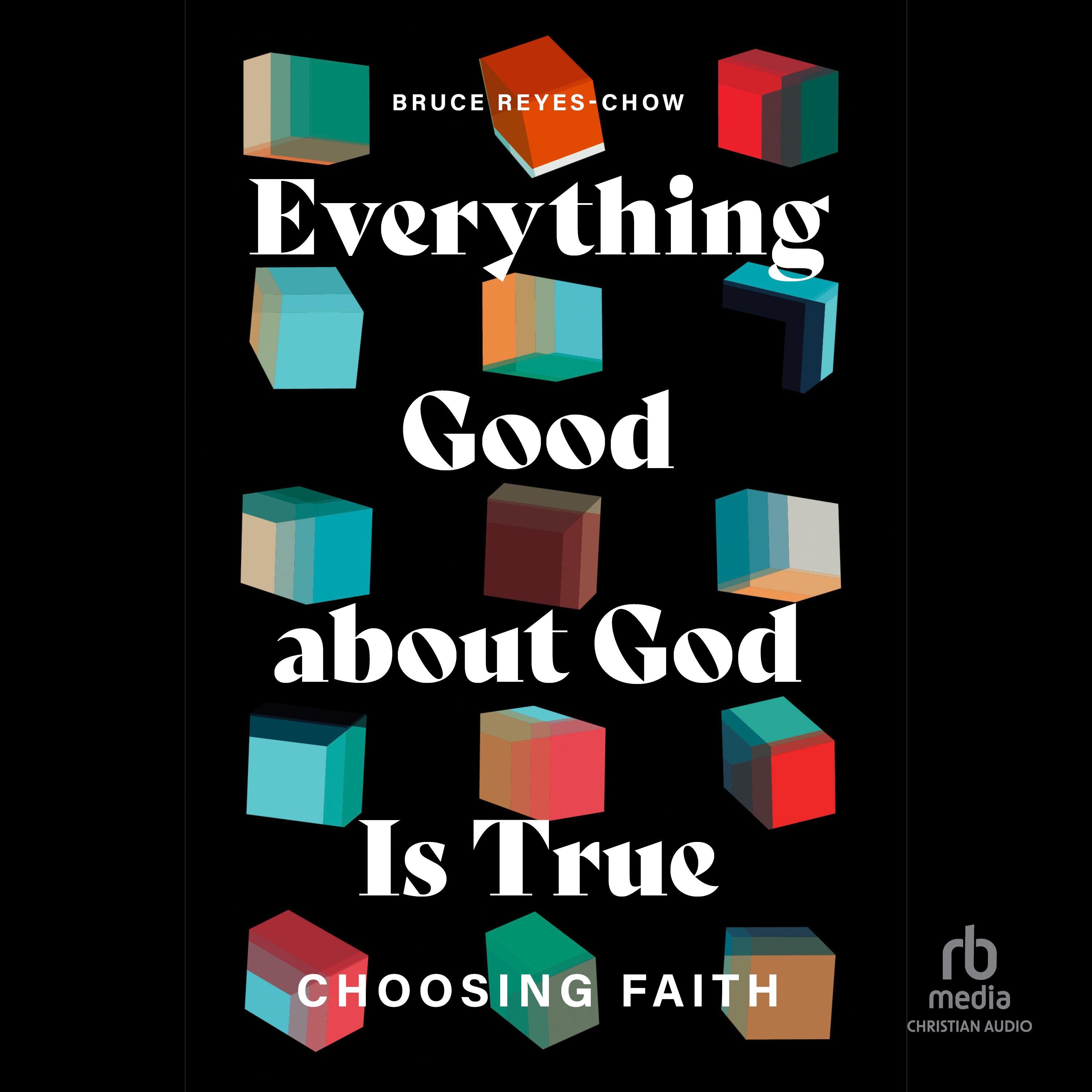 Everything Good about God Is True