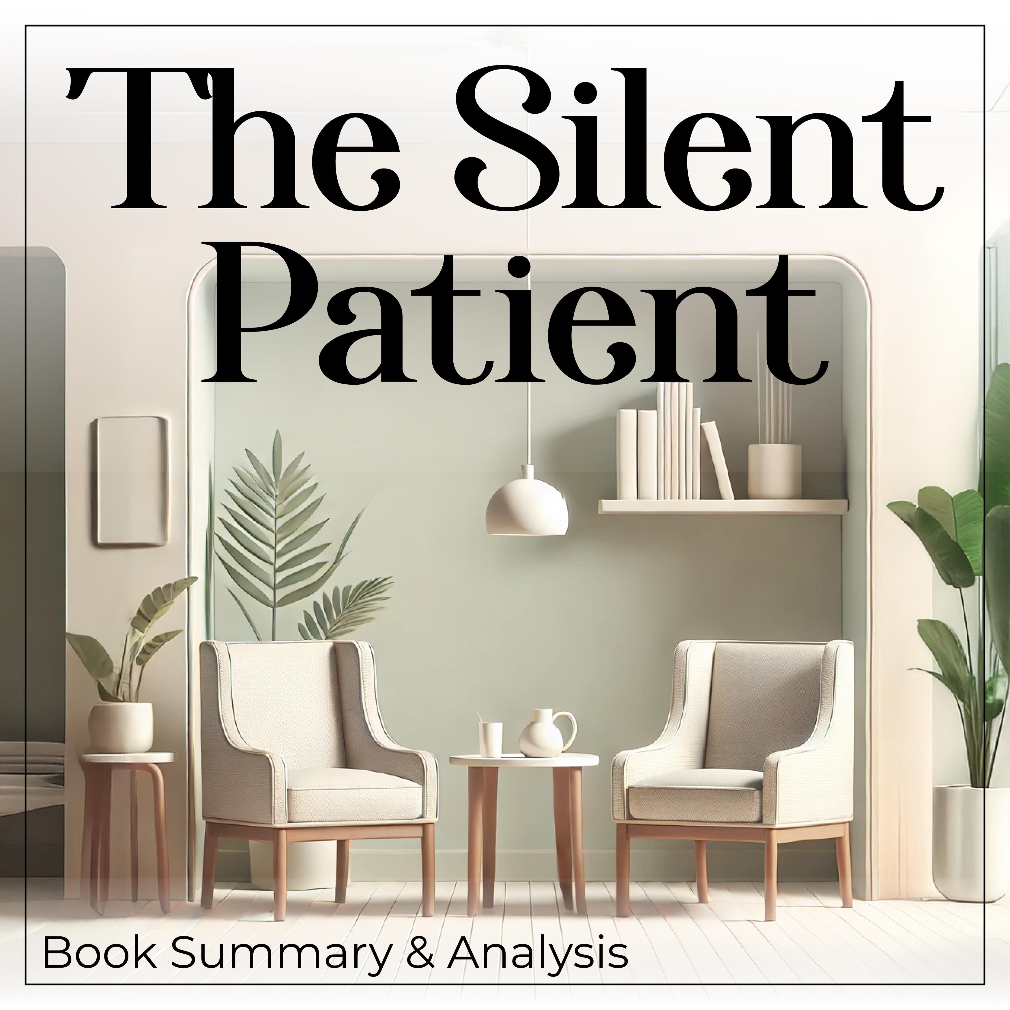 Book Summary & Analysis of The Silent Patient by Alex Michaelides.