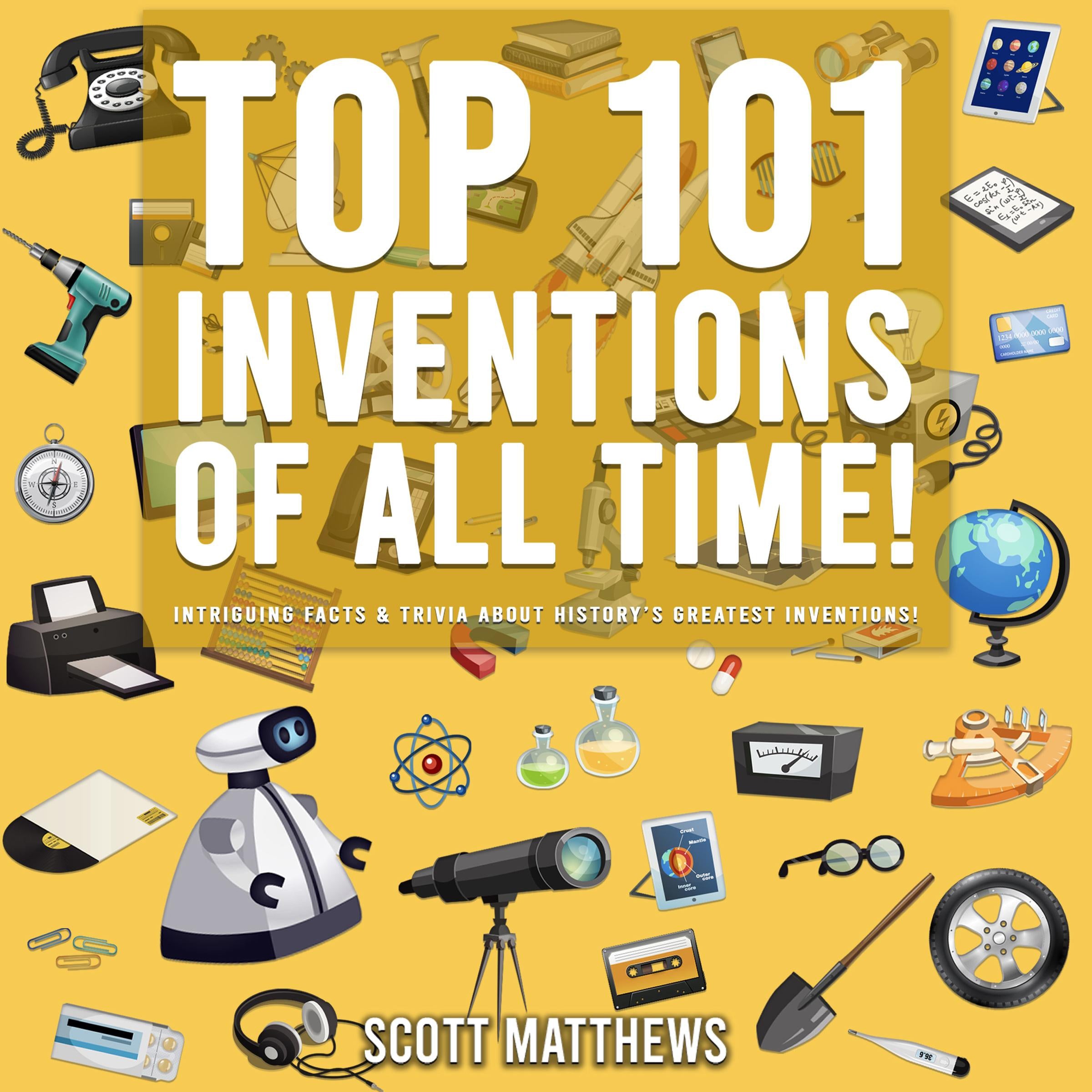 Top 101 Inventions Of All Time!