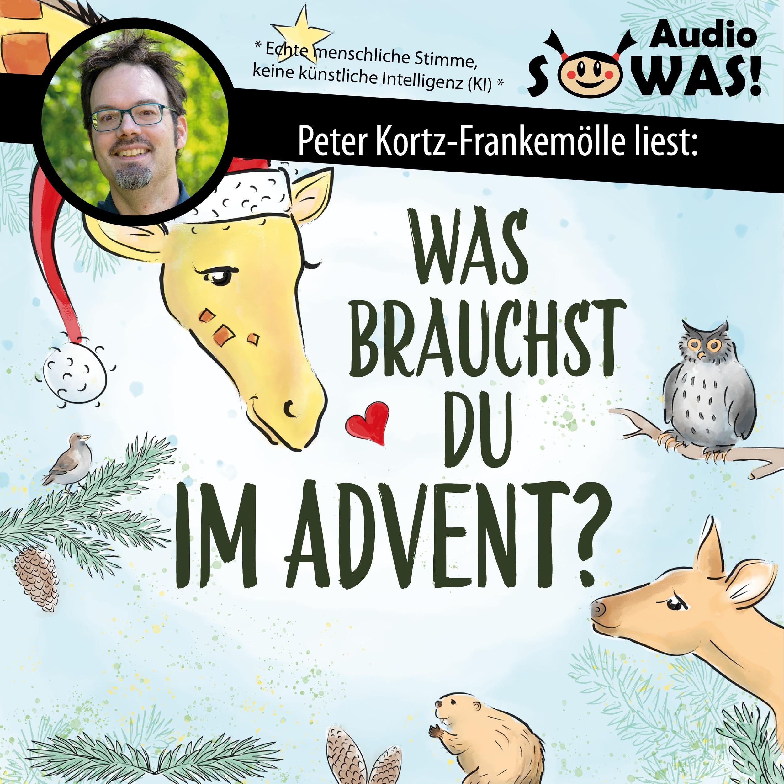 Was brauchst du im Advent? - Der Familien-Adventskalender in Giraffensprache für Gewaltfreie Kommunikation mit Kindern und Eltern (Ungekürzt)