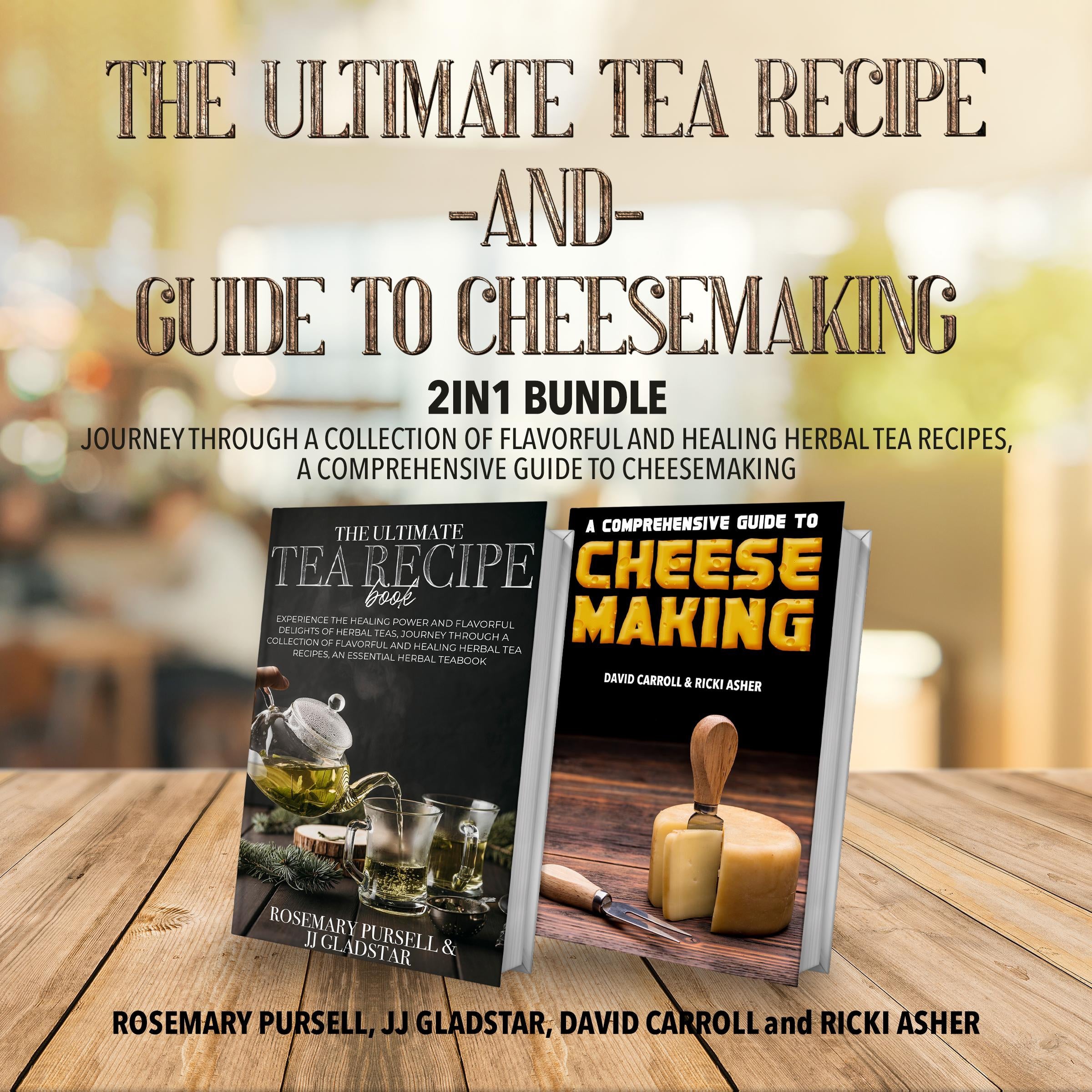 The Ultimate Tea Recipe and Guide to Cheesemaking 2-in-1 Bundle
