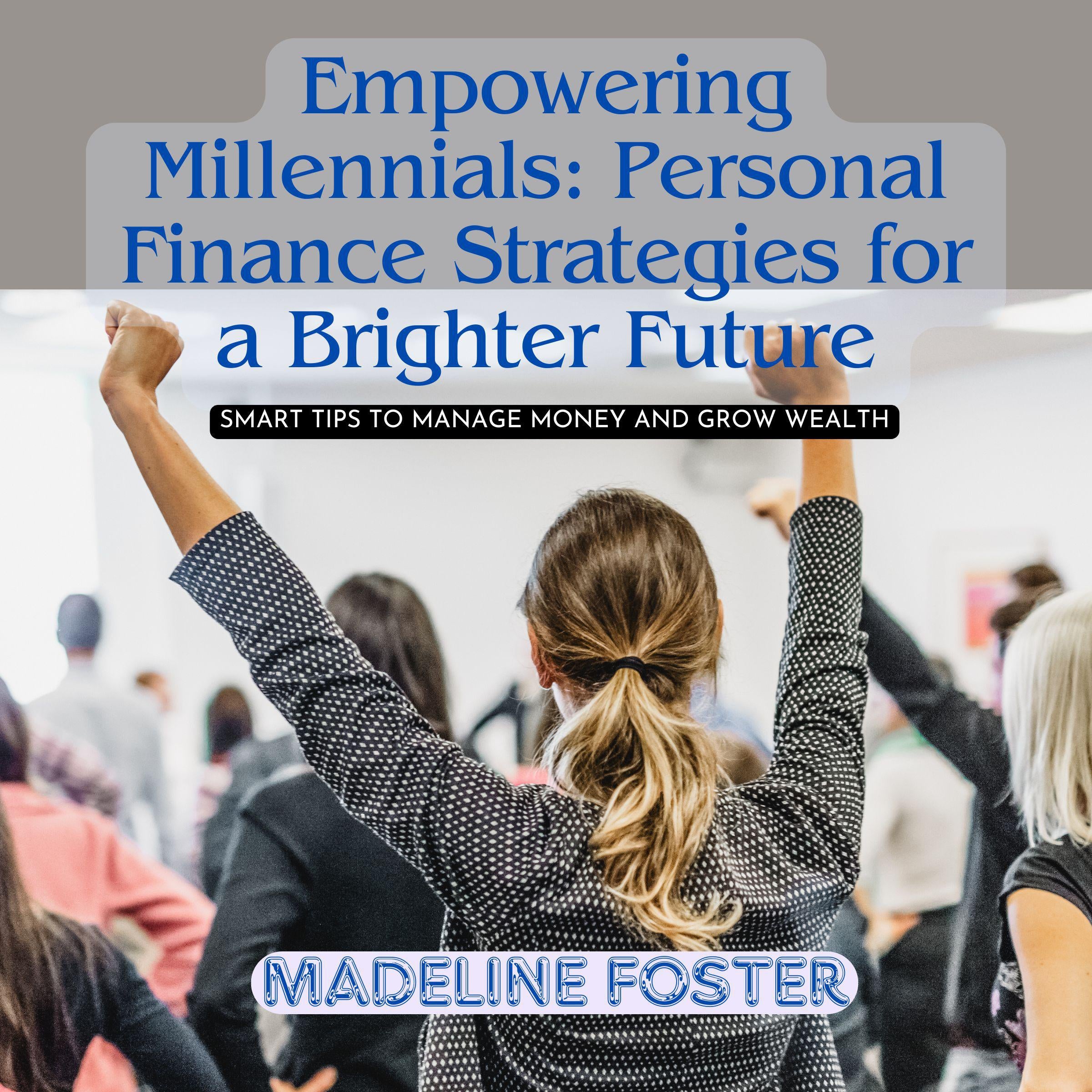 Empowering Millennials: Personal Finance Strategies for a Brighter Future