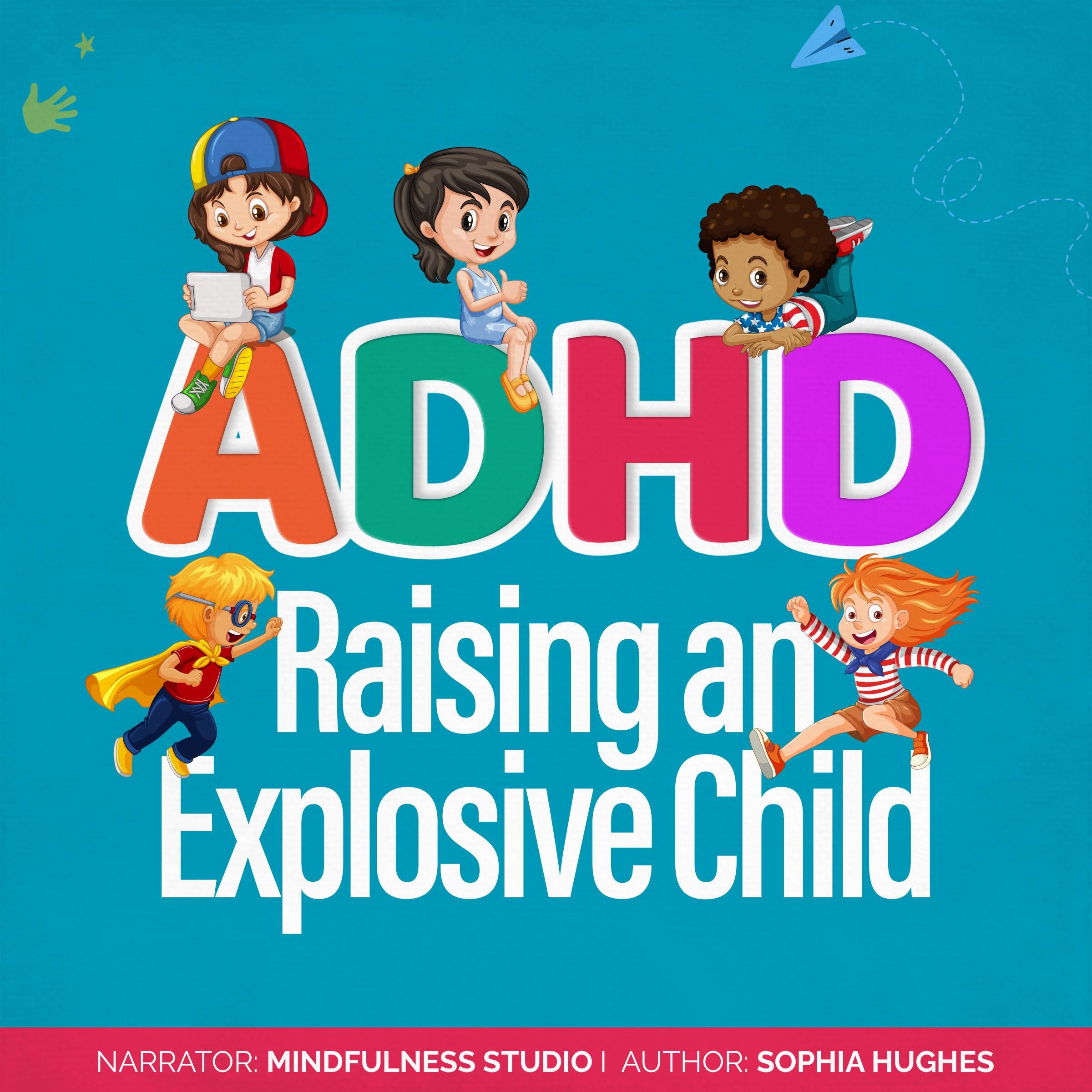 ADHD Raising an Explosive Child