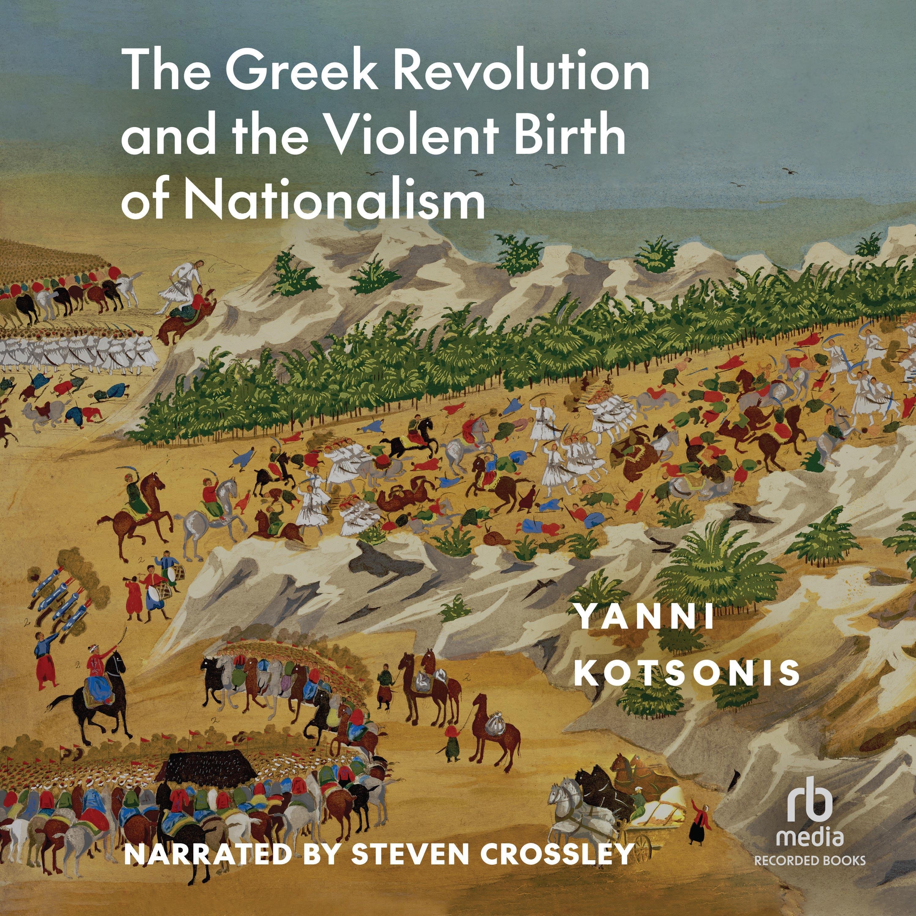 The Greek Revolution and the Violent Birth of Nationalism