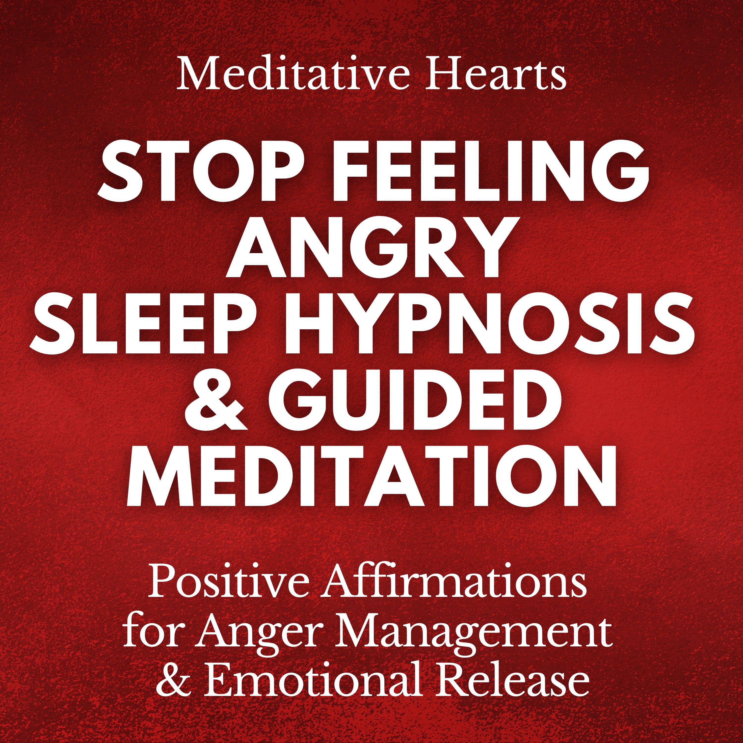 Stop Feeling Angry: Sleep Hypnosis & Guided Meditation