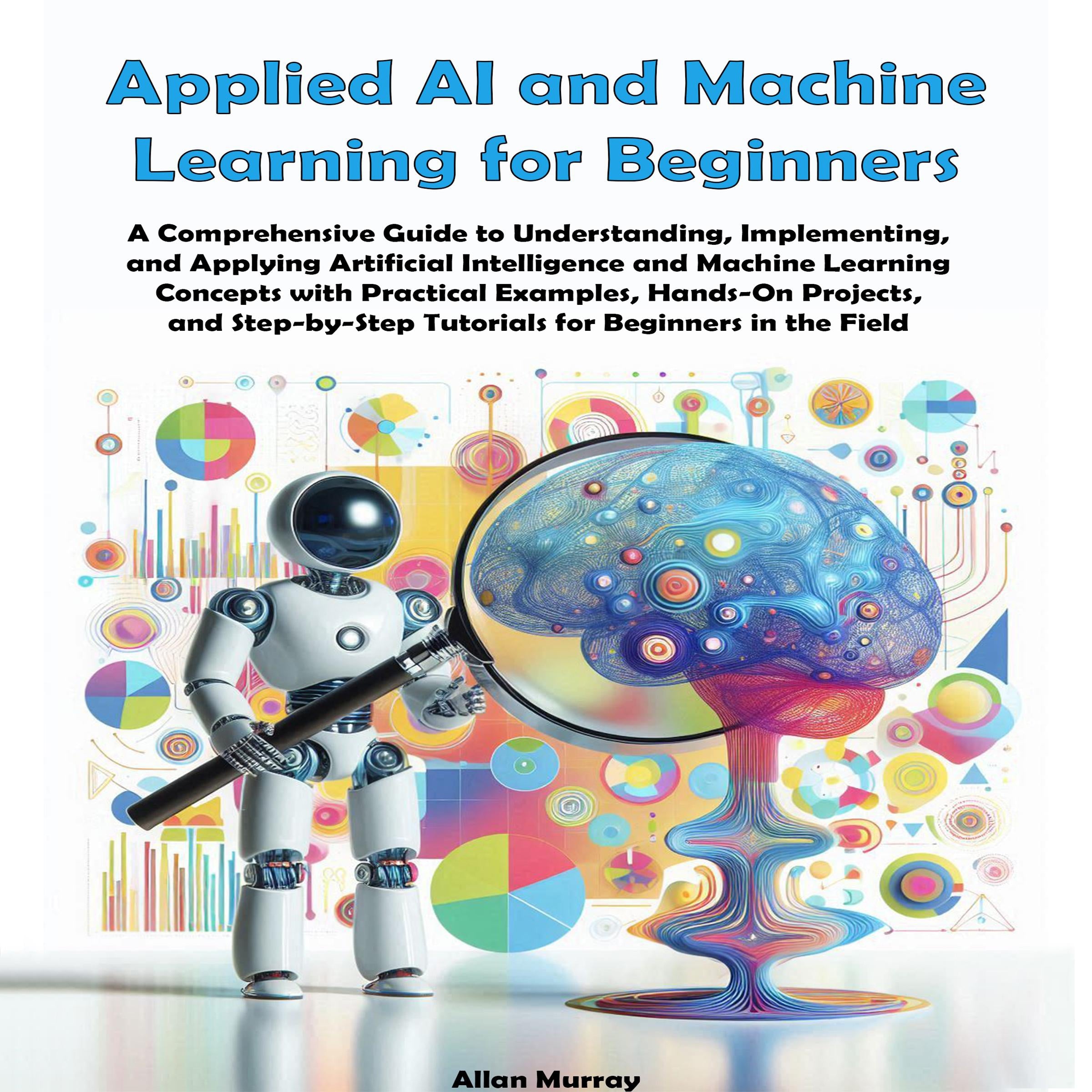 Applied AI and Machine Learning for Beginners