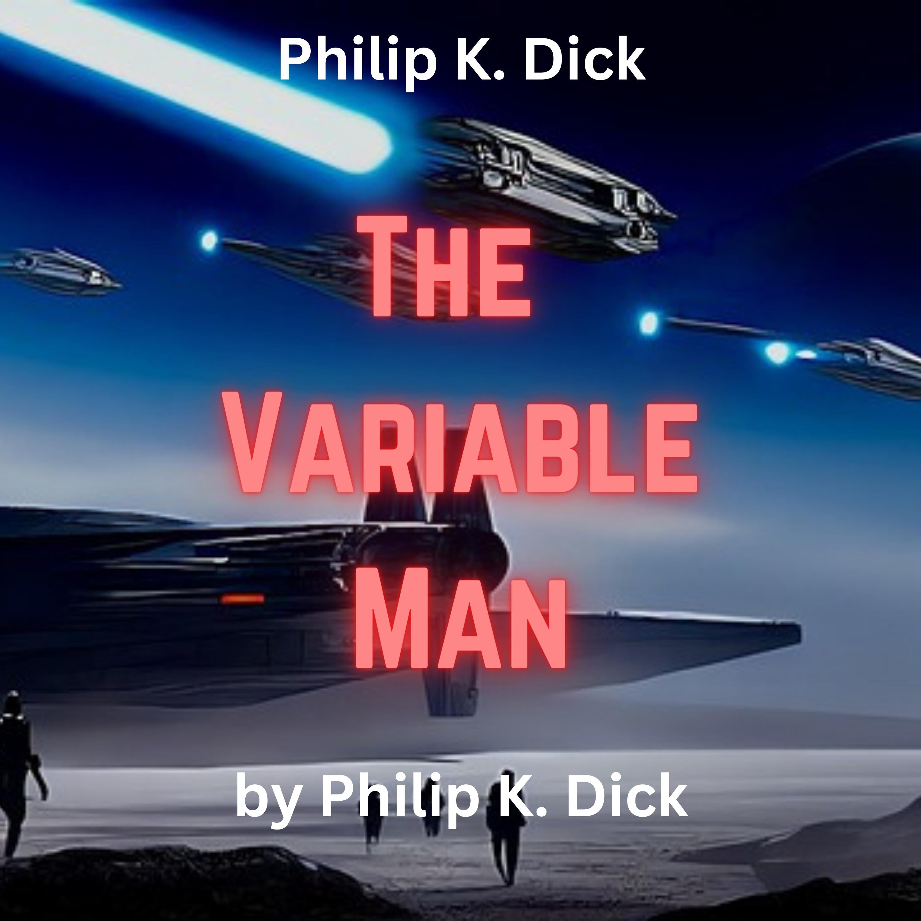 Philip K. Dick : The Variable Man