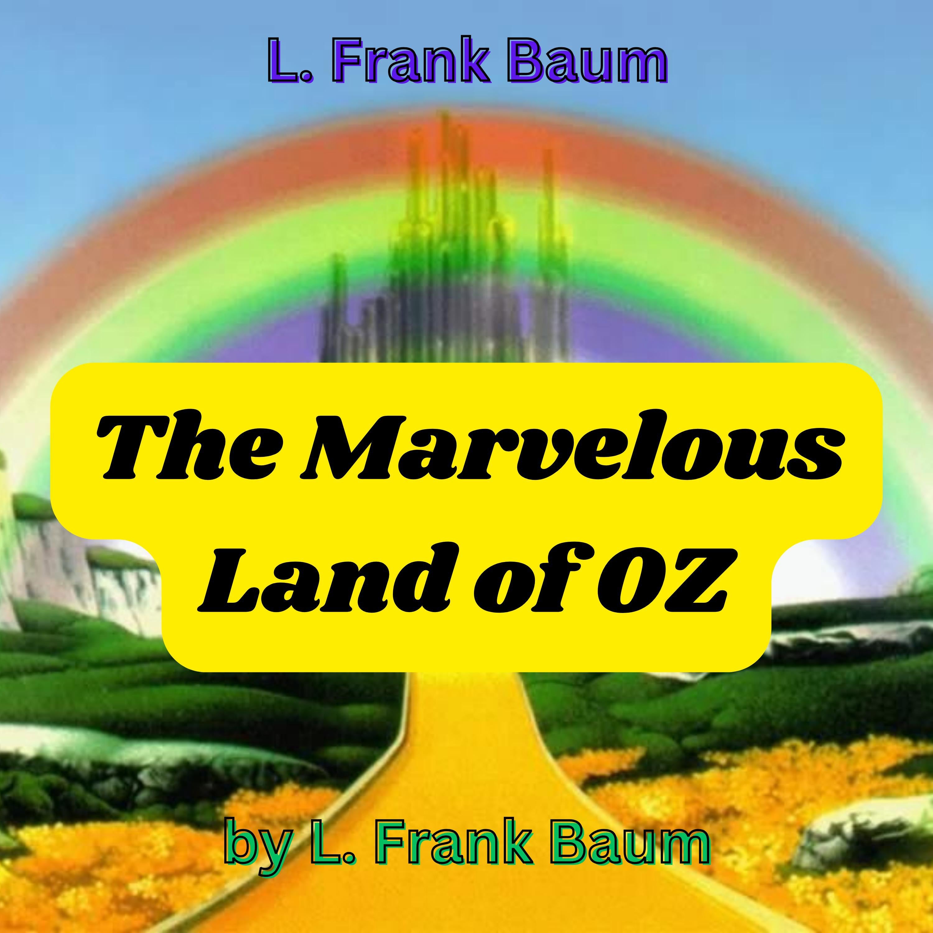 L. Frank Baum: The Marvelous Land of OZ